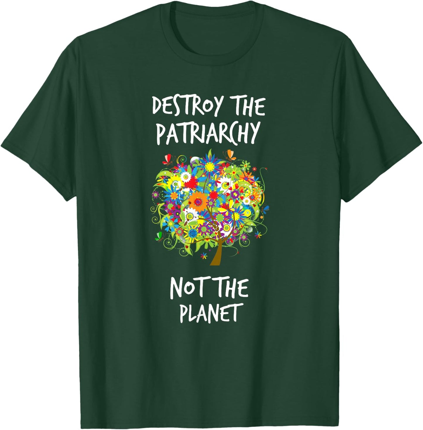 Destroy The Patriarchy Not The Planet Radical Female T-Shirt - T-Shirt | Forest