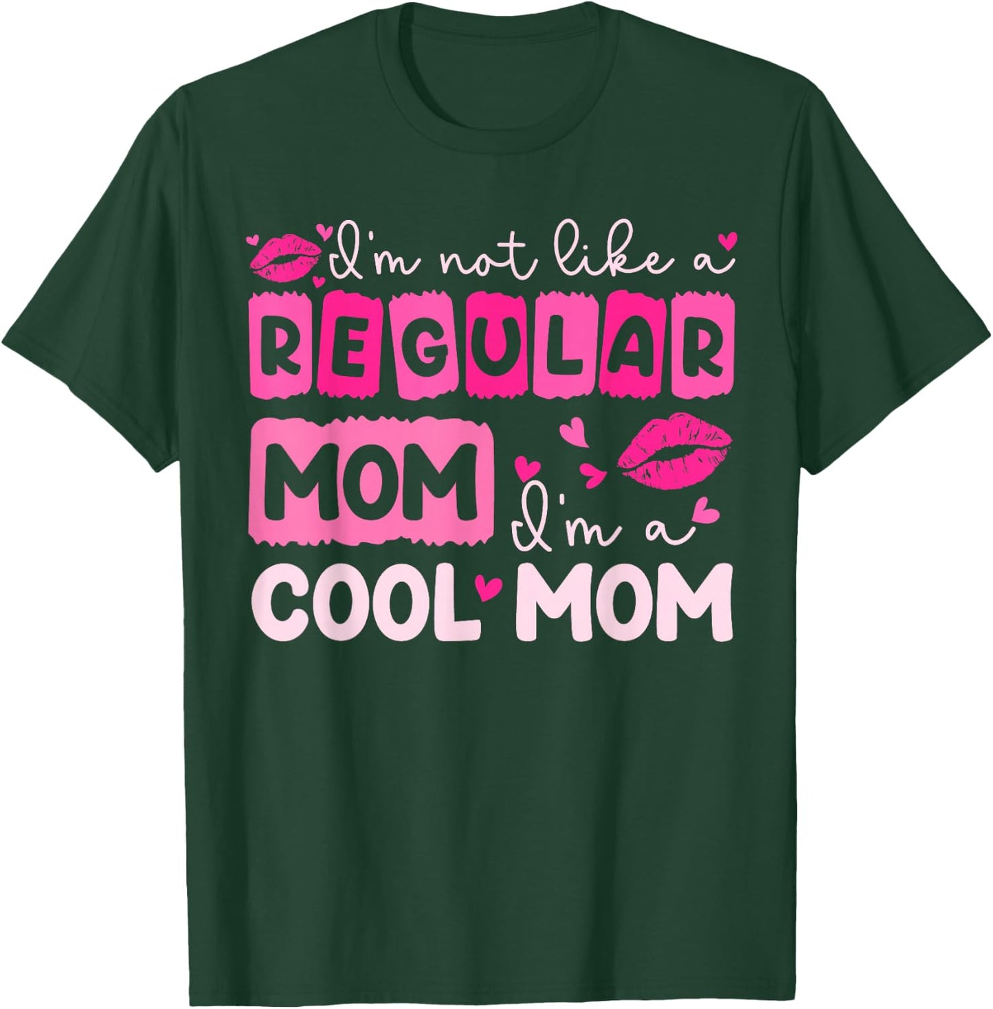 Mother's Day I'm Not Like A Regular Mom I'm A Cool Mom T-Shirt - T-Shirt | Forest