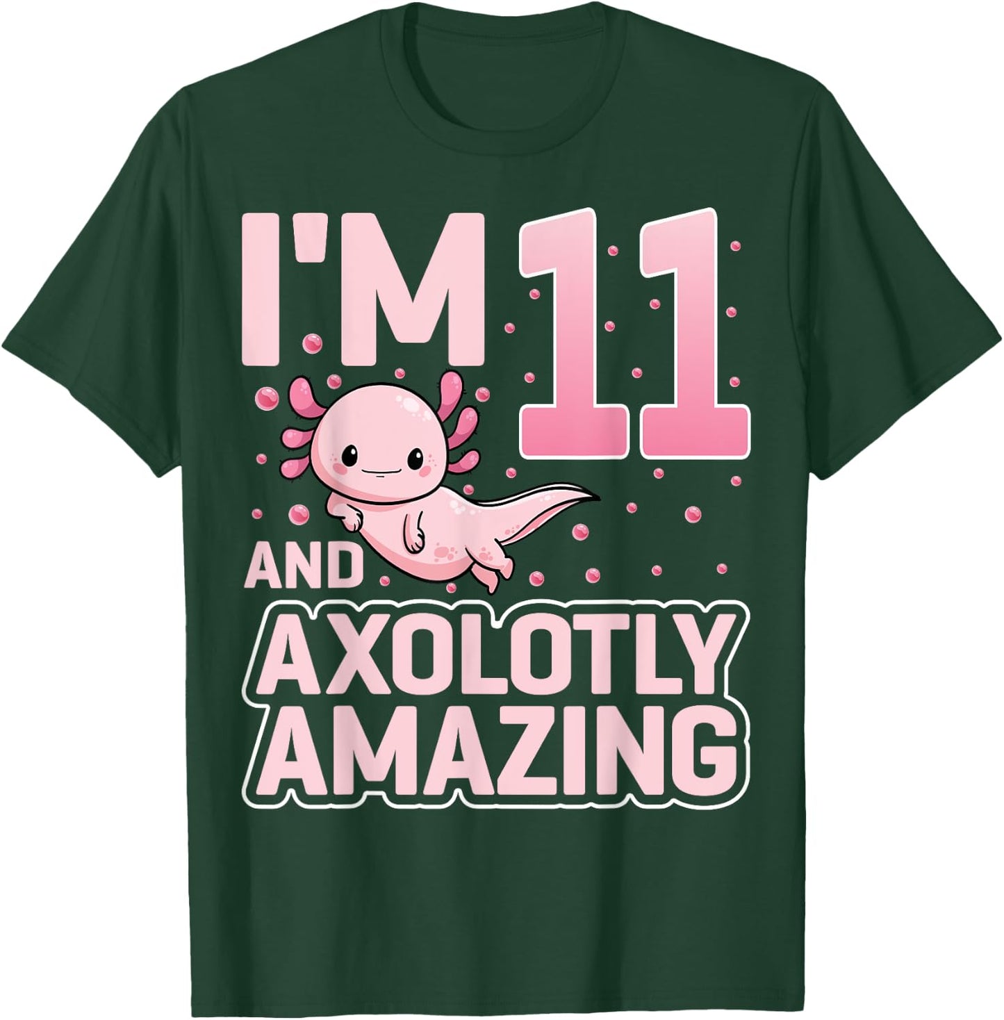 I'm 11 And Axolotly Amazing Cute Axolotl 11th Birthday T-Shirt - T-Shirt | Forest