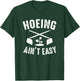 Gardening Garden Hoeing Ain't Easy T-Shirt - T-Shirt | Forest
