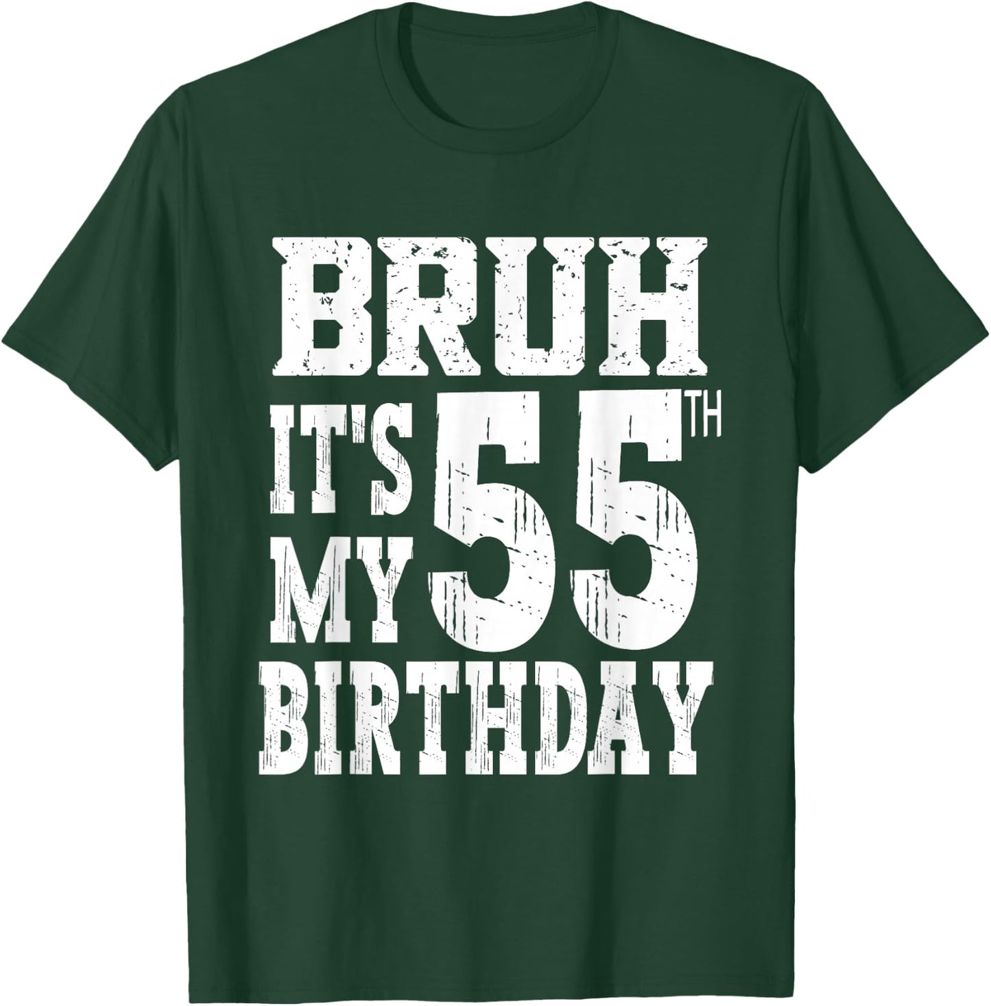 Bruh It's My 55th Birthday Gifts 55 Year Old Bday T-Shirt - T-Shirt | Forest