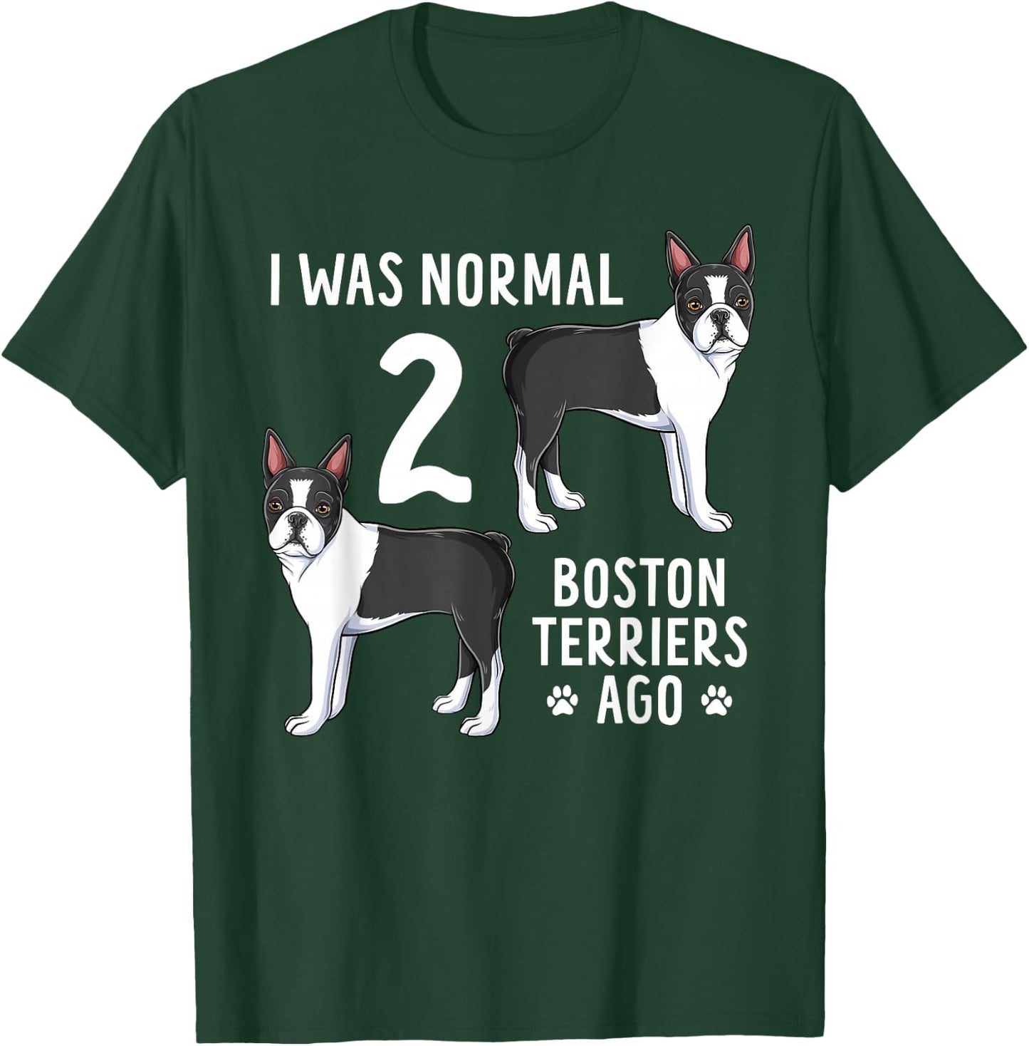 Boston Terrier Humor Funny Bostie Dog Lover T-Shirt - T-Shirt | Forest