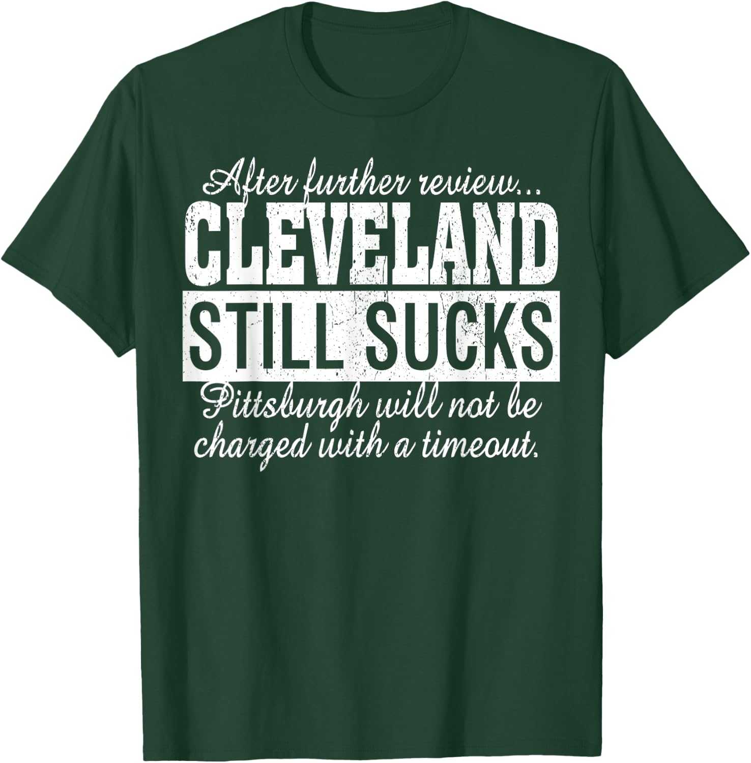 After Further Review Cleveland Still Sucks Pittsburgh T-Shirt - T-Shirt | Forest