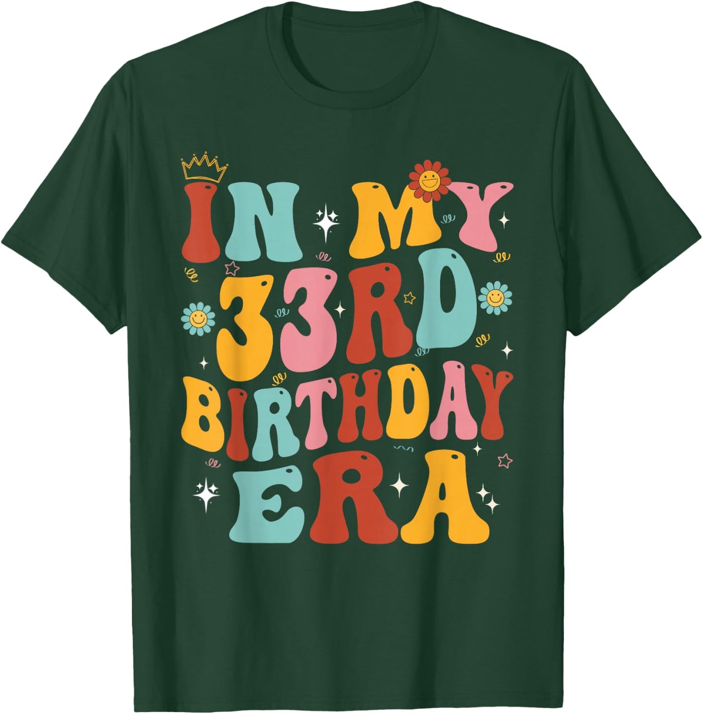 In My 33rd Birthday Era Groovy Thirty - Three 33 Years Old T-Shirt - T-Shirt | Forest