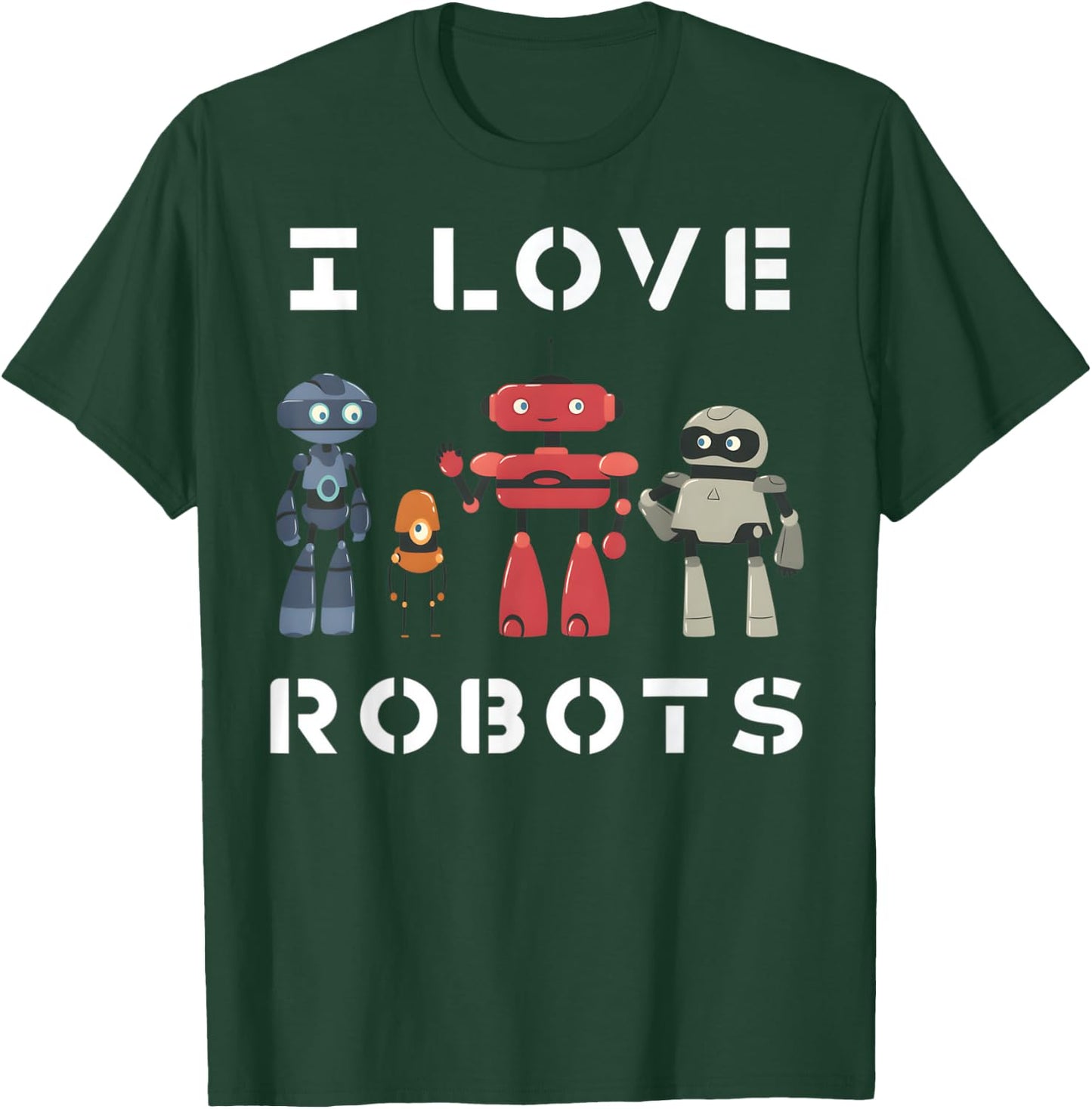 I Love Robots Lover Robotics Engineer kids Engineering T-Shirt - T-Shirt | Forest