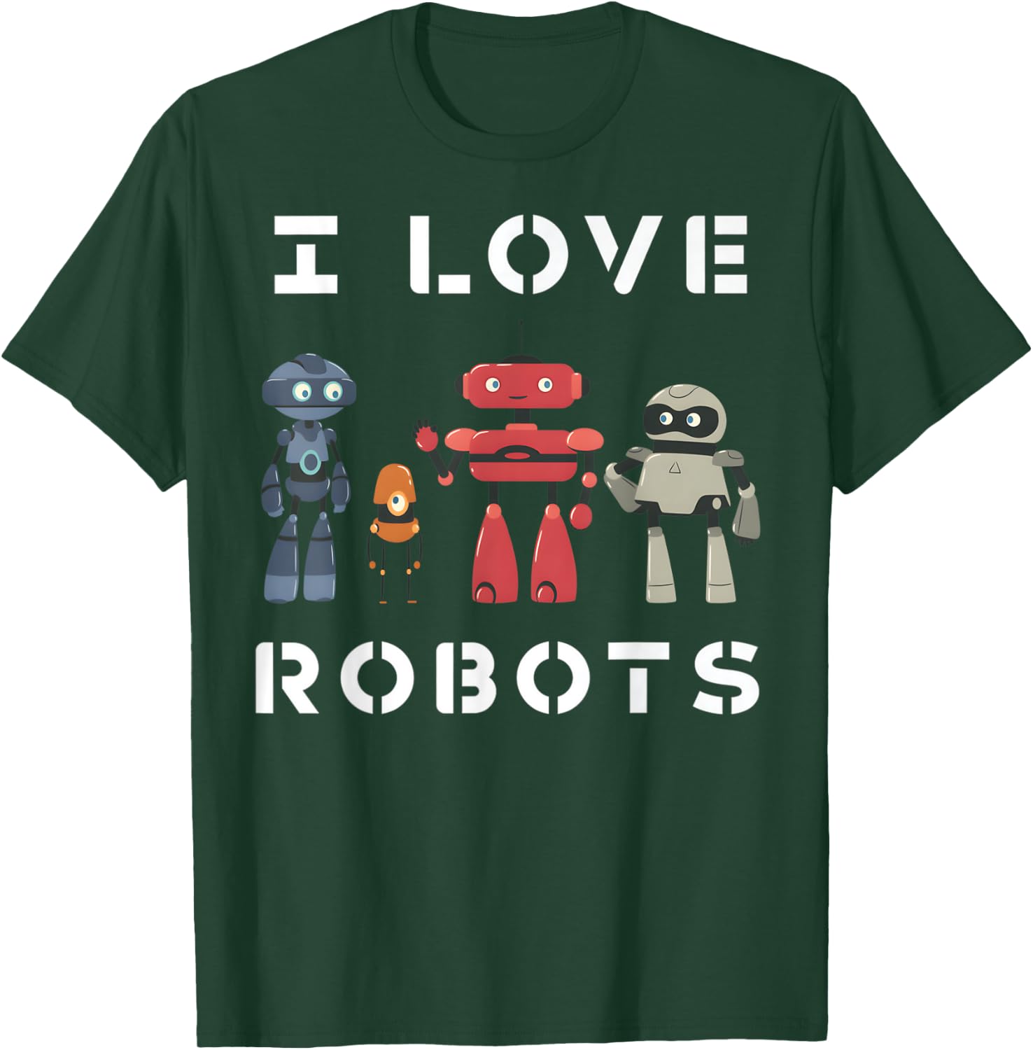 I Love Robots Lover Robotics Engineer kids Engineering T-Shirt - T-Shirt | Forest