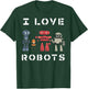 I Love Robots Lover Robotics Engineer kids Engineering T-Shirt - T-Shirt | Forest