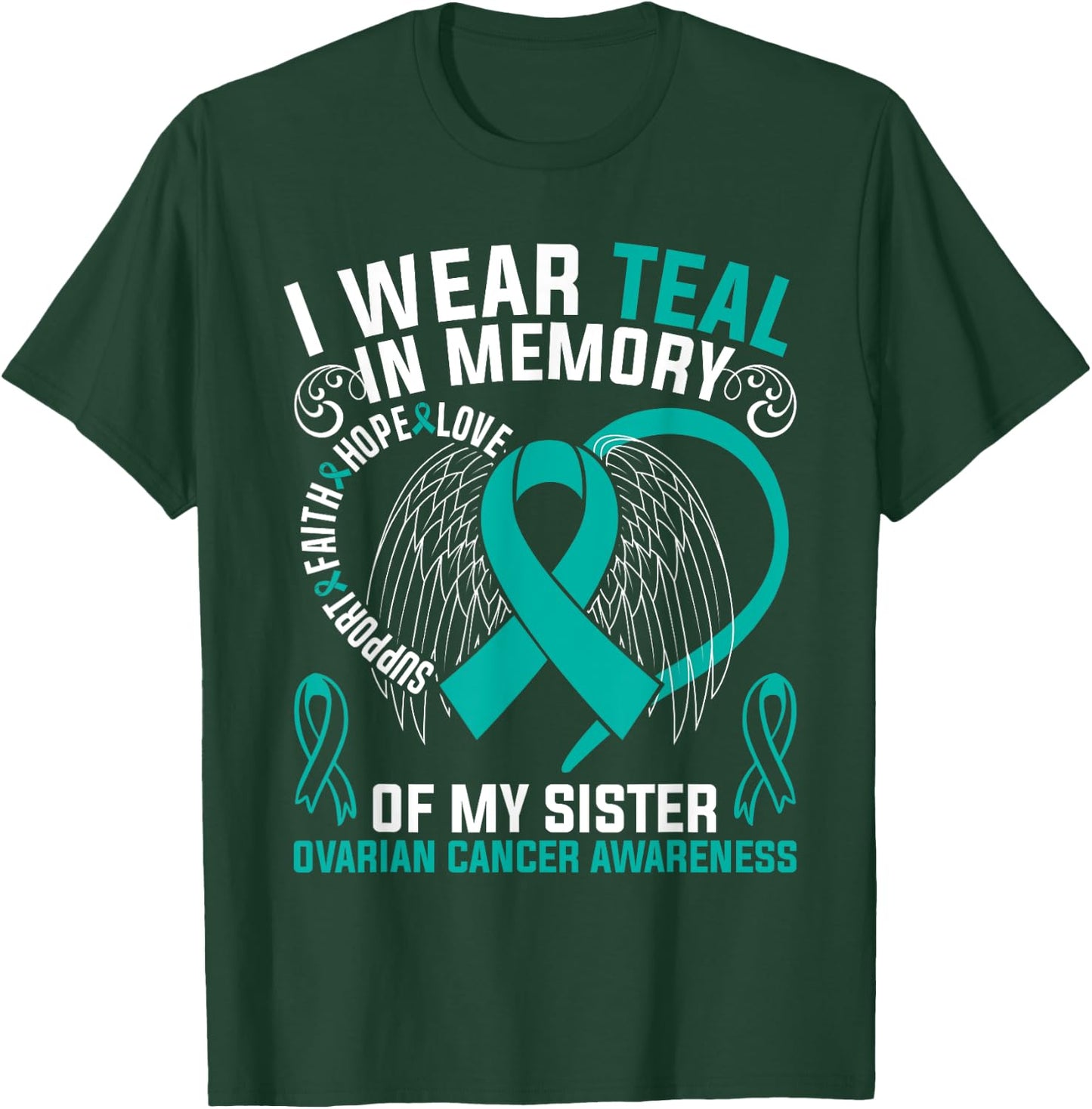 I Wear Teal In Memory Of My Sister Ovarian Cancer Awareness T-Shirt - T-Shirt | Forest
