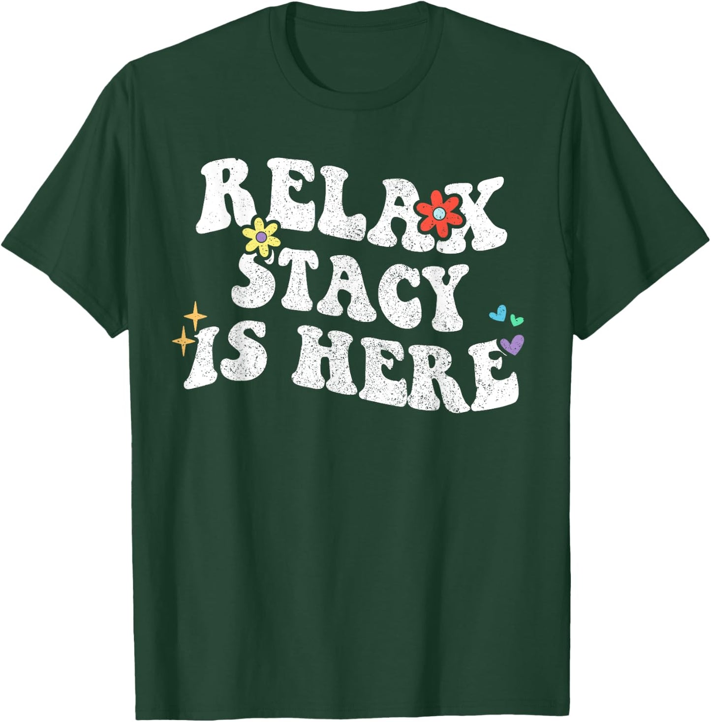Retro Groovy Relax STACY Is Here Funny Mother's Day Name T-Shirt - T-Shirt | Forest