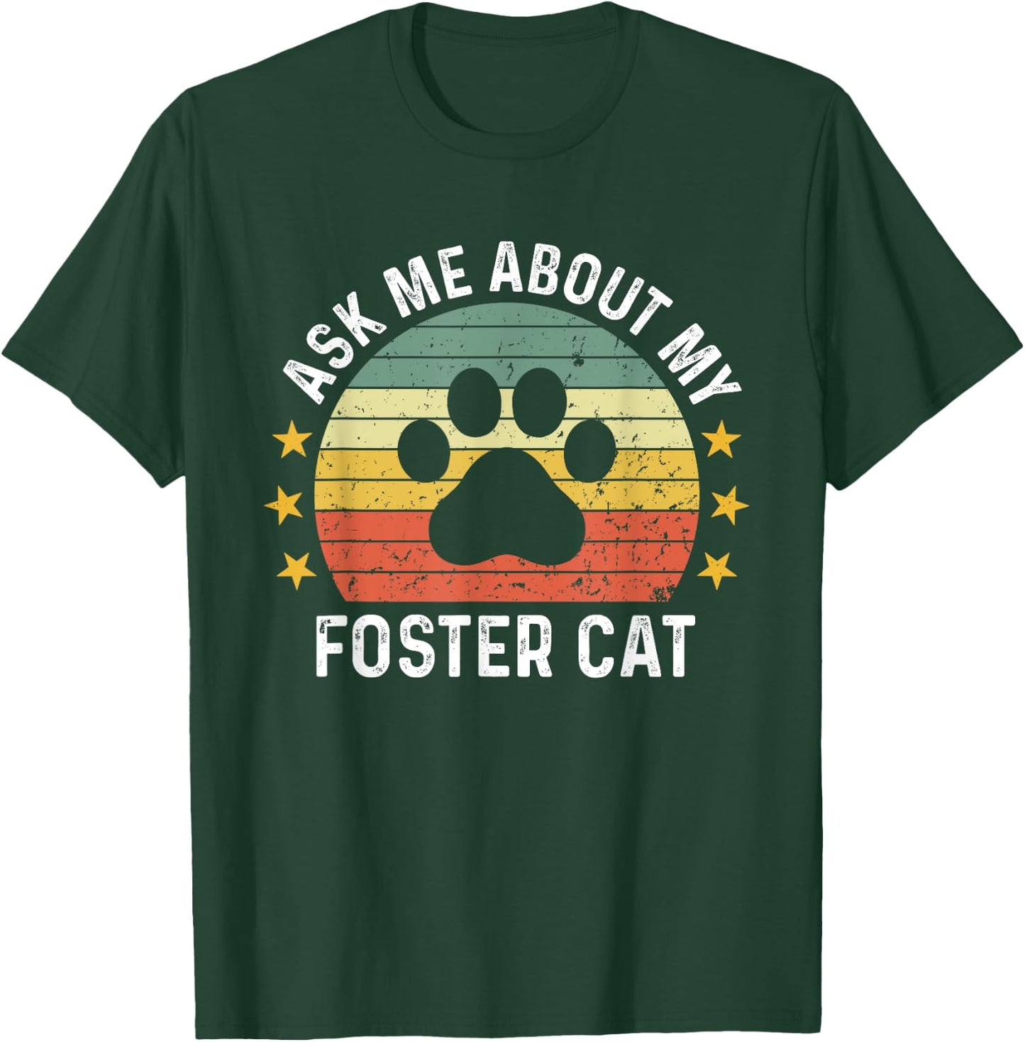 Ask Me About My Foster Cat Mom Proud Foster Mom Dad T-Shirt - T-Shirt | Forest