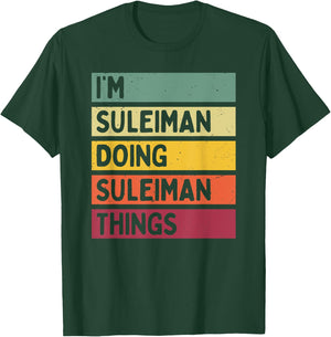 I'm Suleiman Doing Suleiman Things Funny Personalized Quote T-Shirt - T-Shirt | Forest