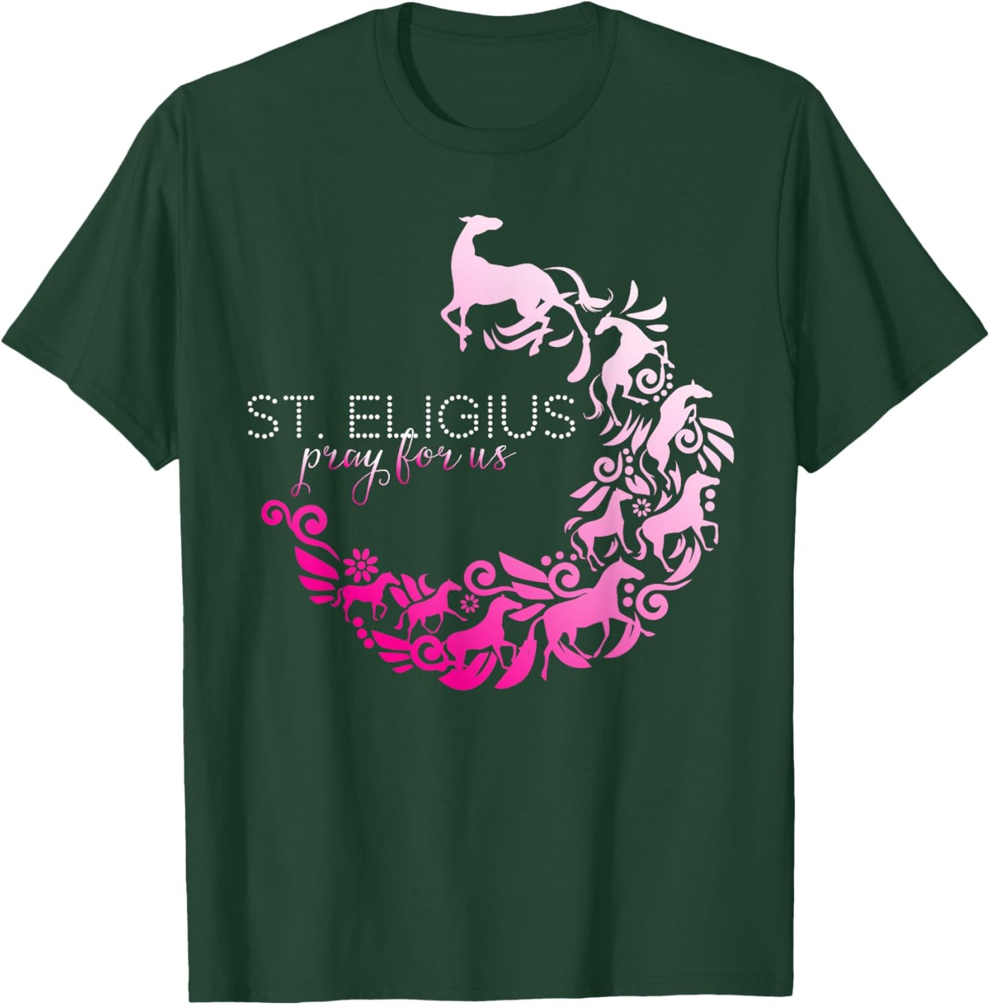 St Eligius Patron Saint of Horse Owner Horses Catholic Girls T-Shirt - T-Shirt | Forest
