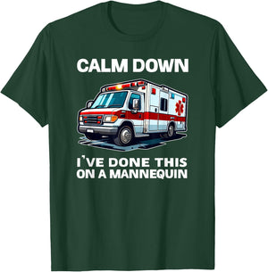 Calm Down I've Done This On A Mannequin funny EMT gift gag T-Shirt - T-Shirt | Forest