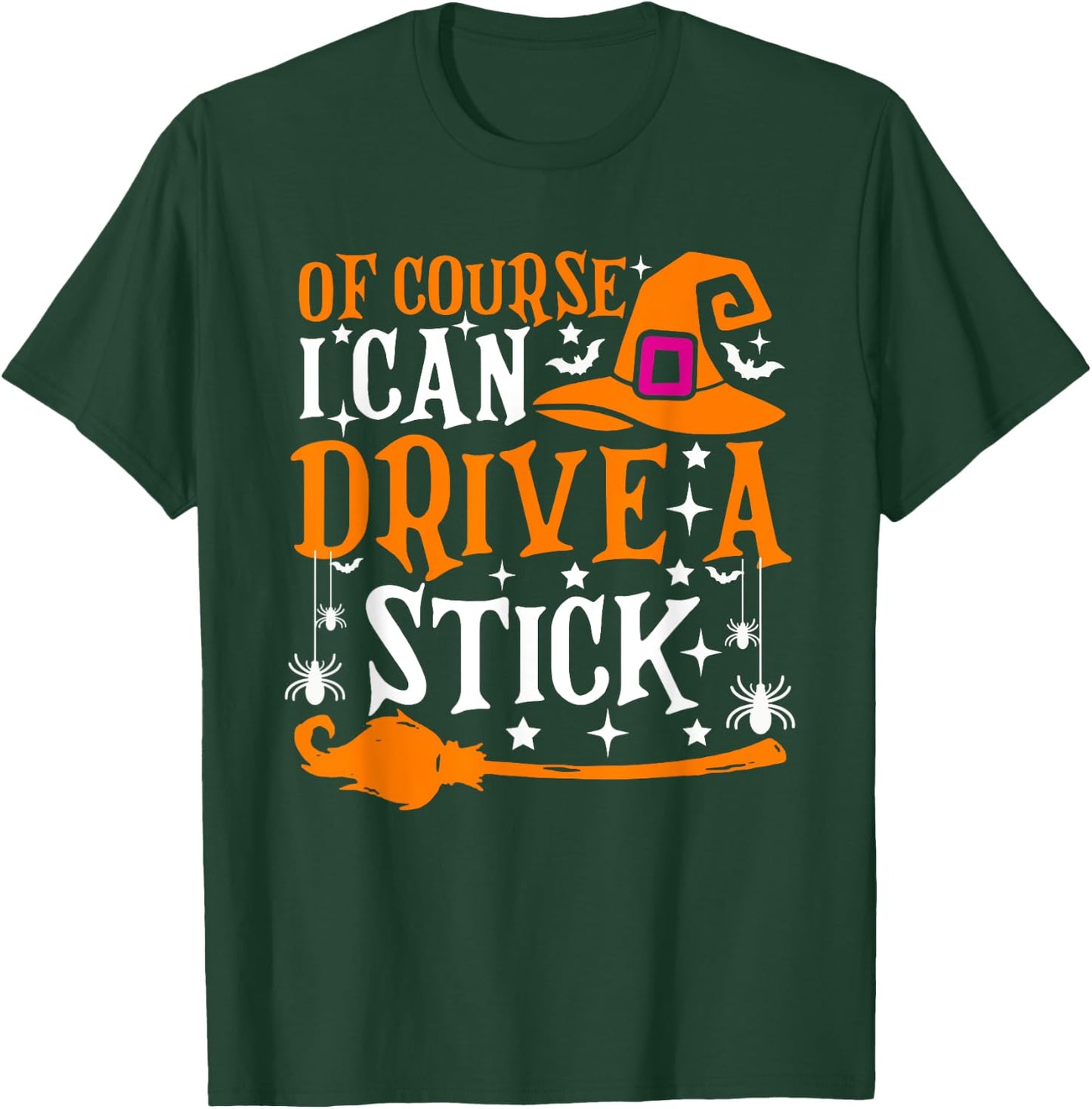 Of Course I Can Drive A Stick Funny Halloween Costume T-Shirt - T-Shirt | Forest