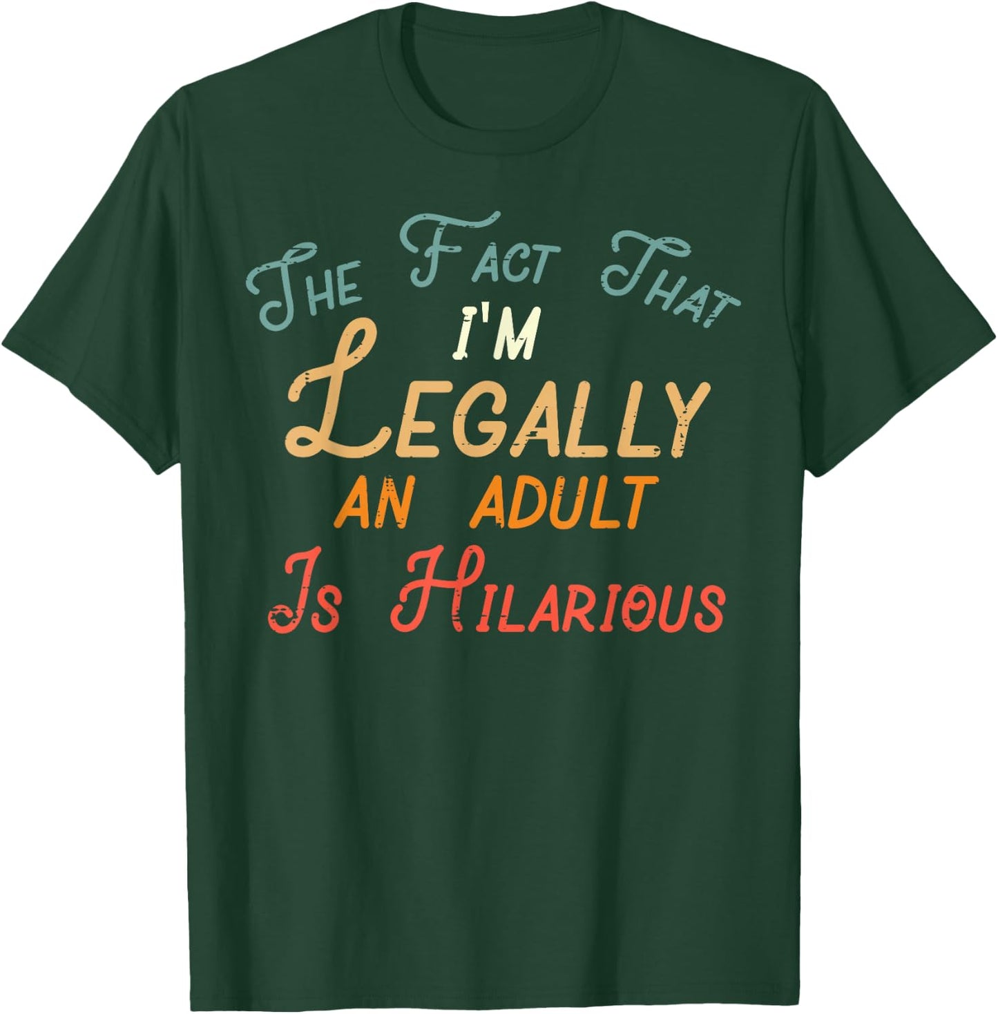 Fact That Im Legally Adult Hilarious 18th Birthday Women Men T-Shirt - T-Shirt | Forest