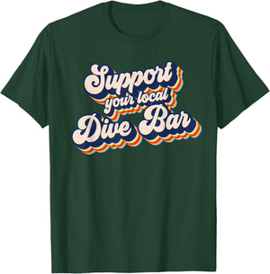 Support Your Local Dive Bar Funny Retro Dive Bar T-Shirt - T-Shirt | Forest