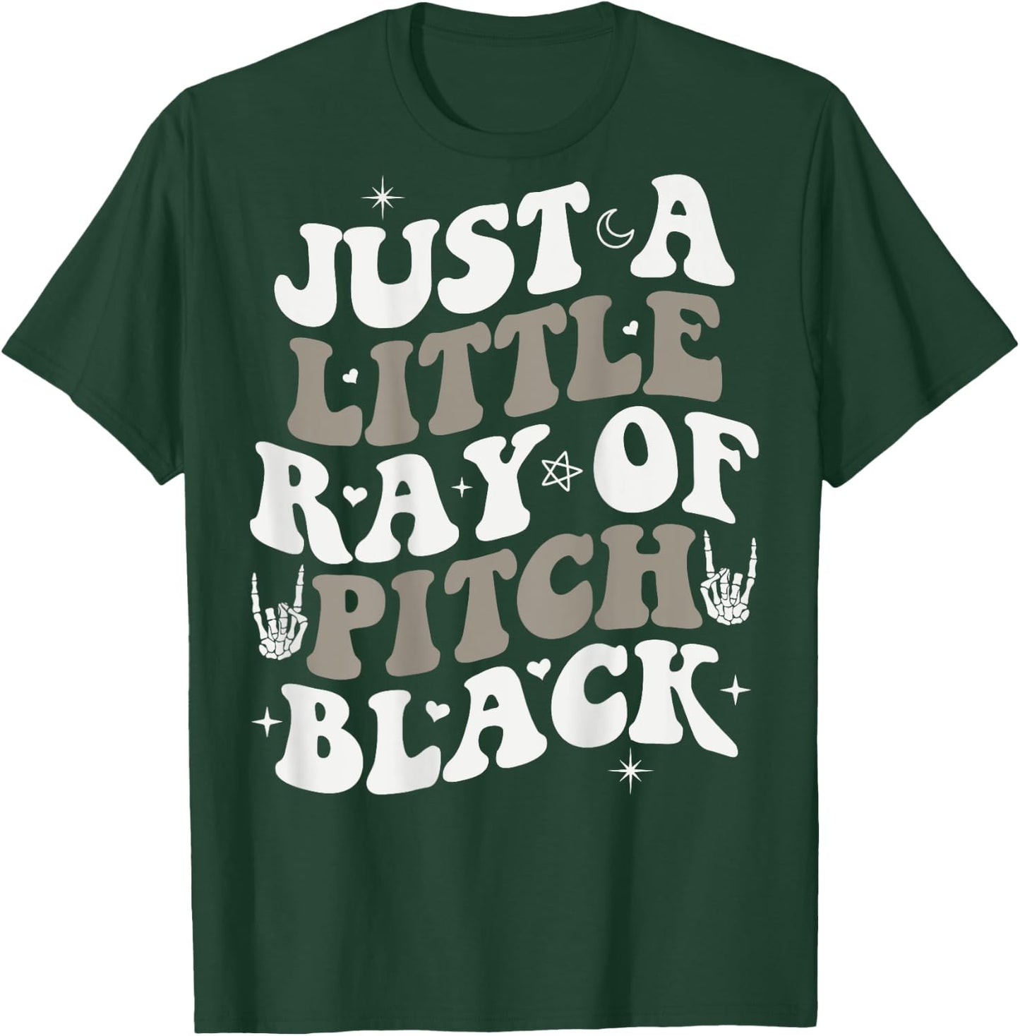 Just A Little Ray Of Pitch Black Goth Halloween ON BACK T-Shirt - T-Shirt | Forest