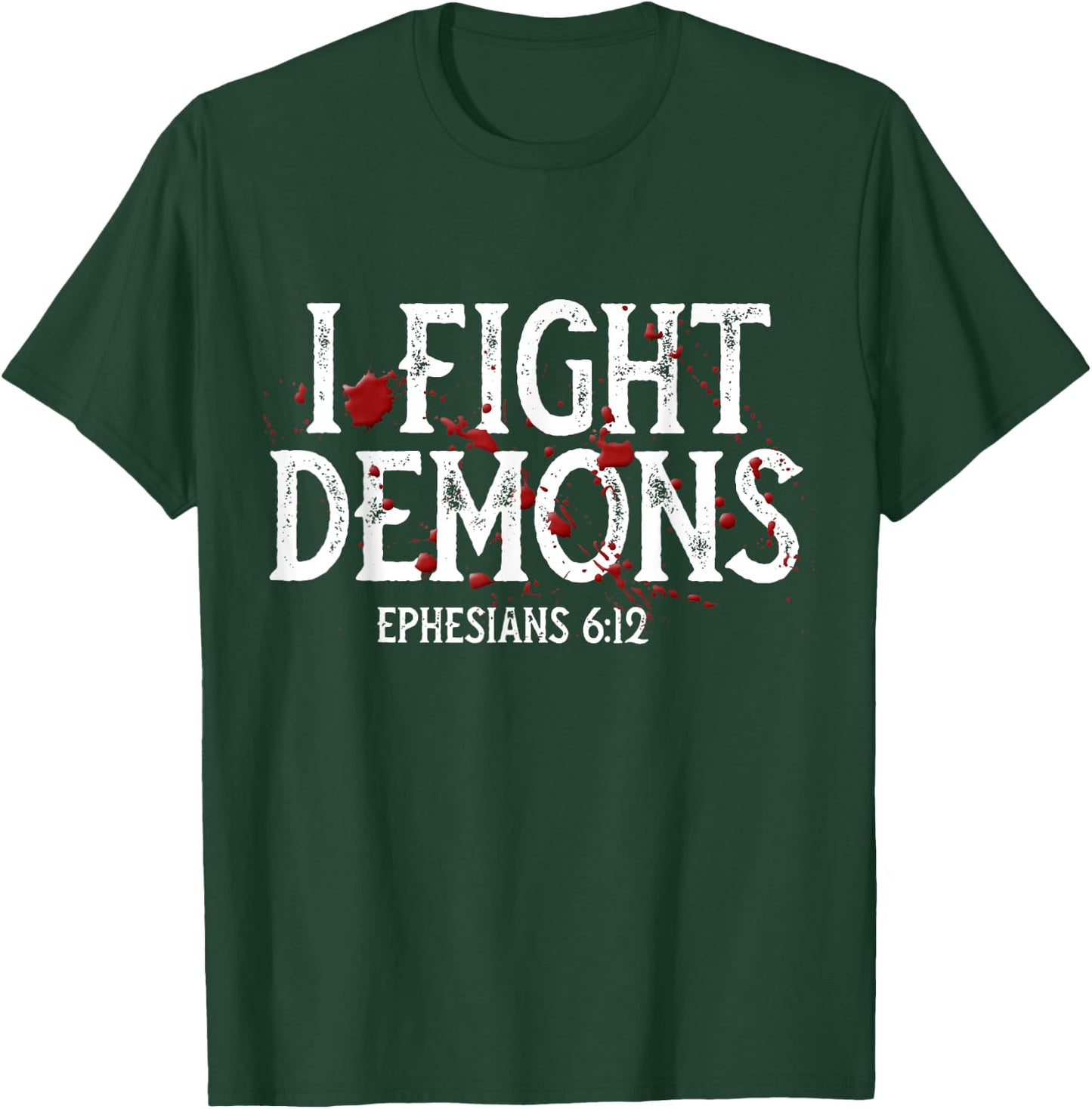 I Fight Demons, Halloween Christian, Religious, Bible Verse T-Shirt - T-Shirt | Forest