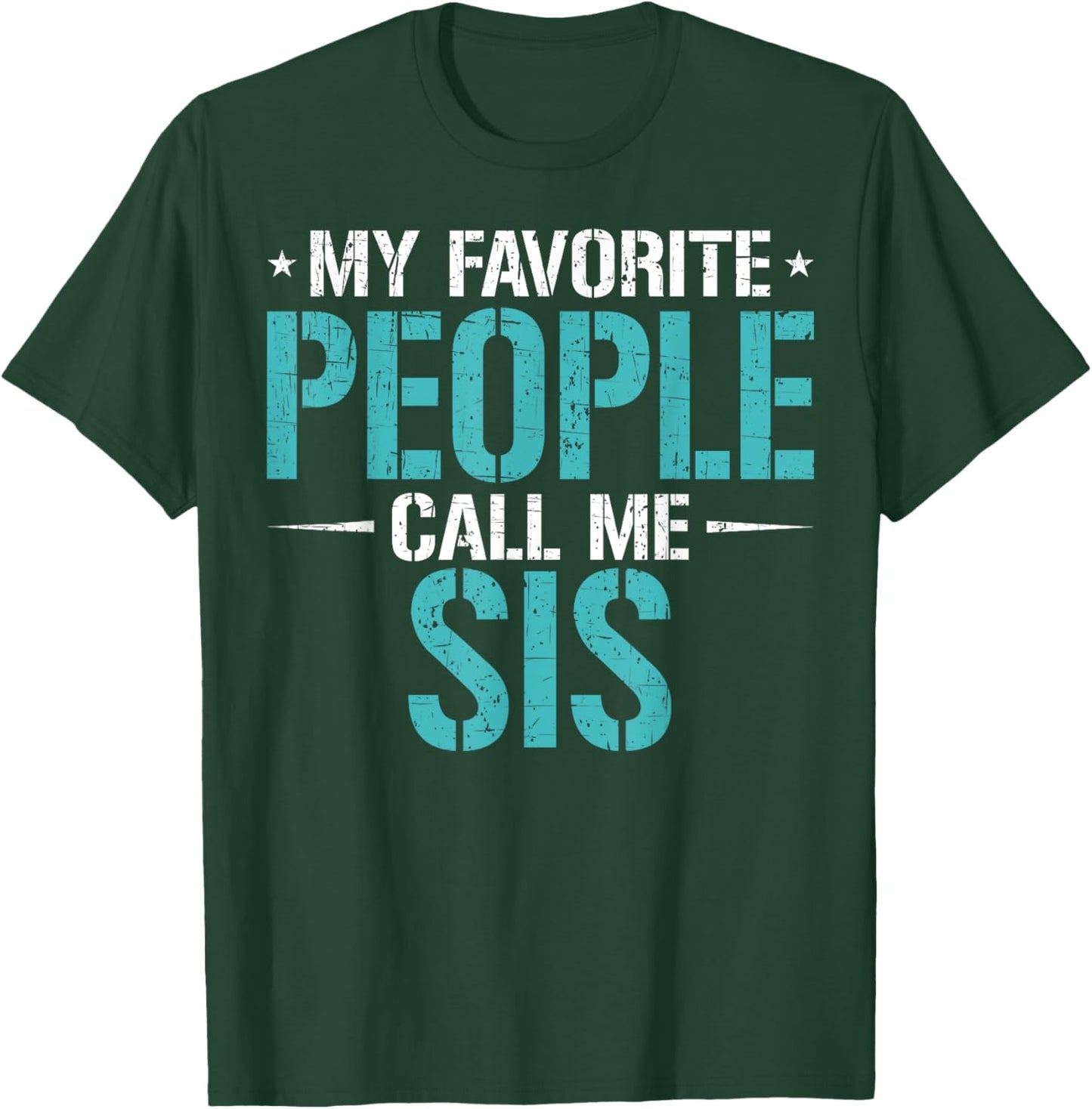 My Favorite People Call Me Sis Funny Mother's Day T-Shirt - T-Shirt | Forest