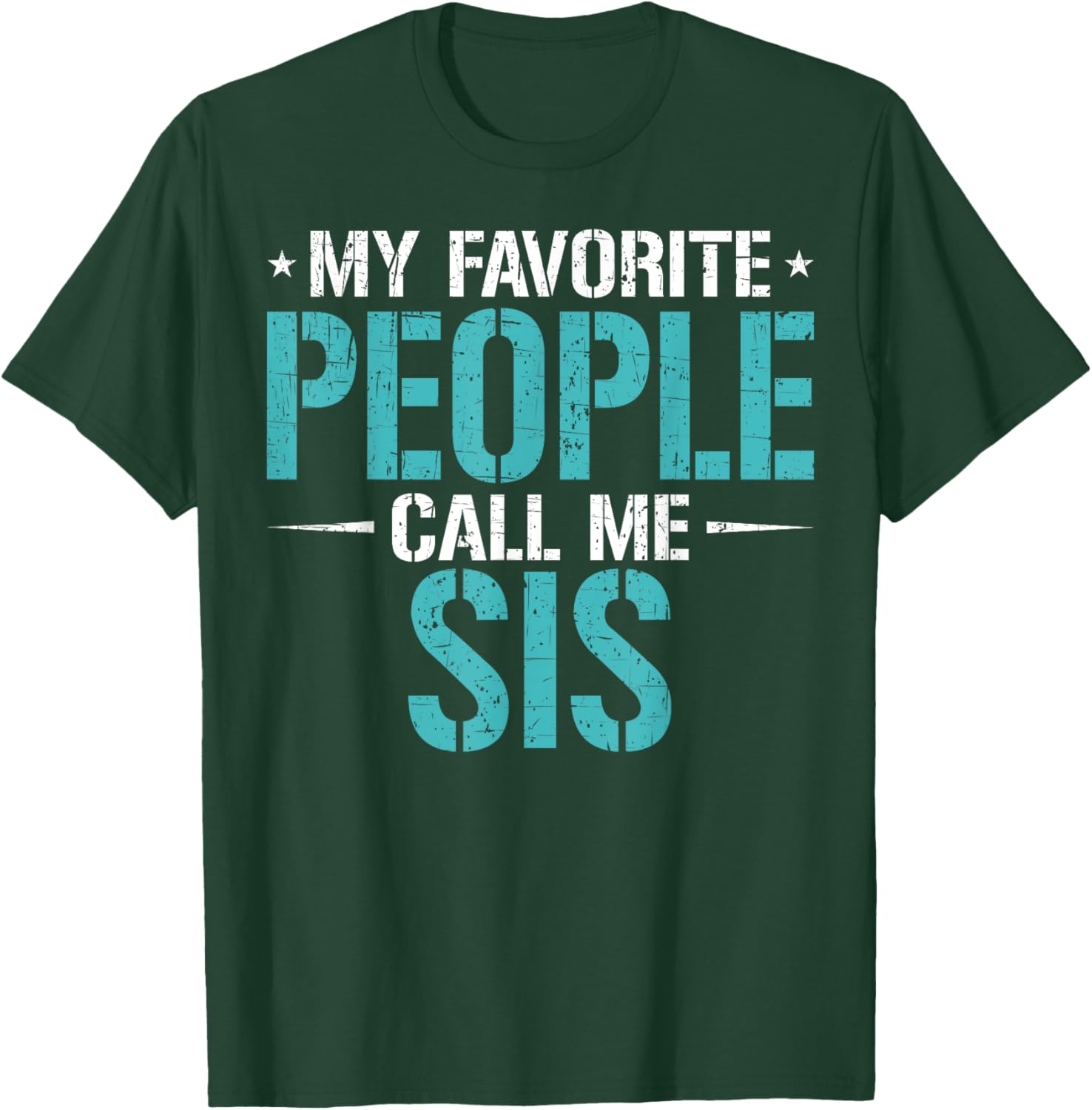 My Favorite People Call Me Sis Funny Mother's Day T-Shirt - T-Shirt | Forest