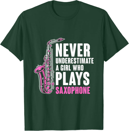 Never Underestimate A Girl Who Plays Saxophone Saxophonist T-Shirt - T-Shirt | Forest