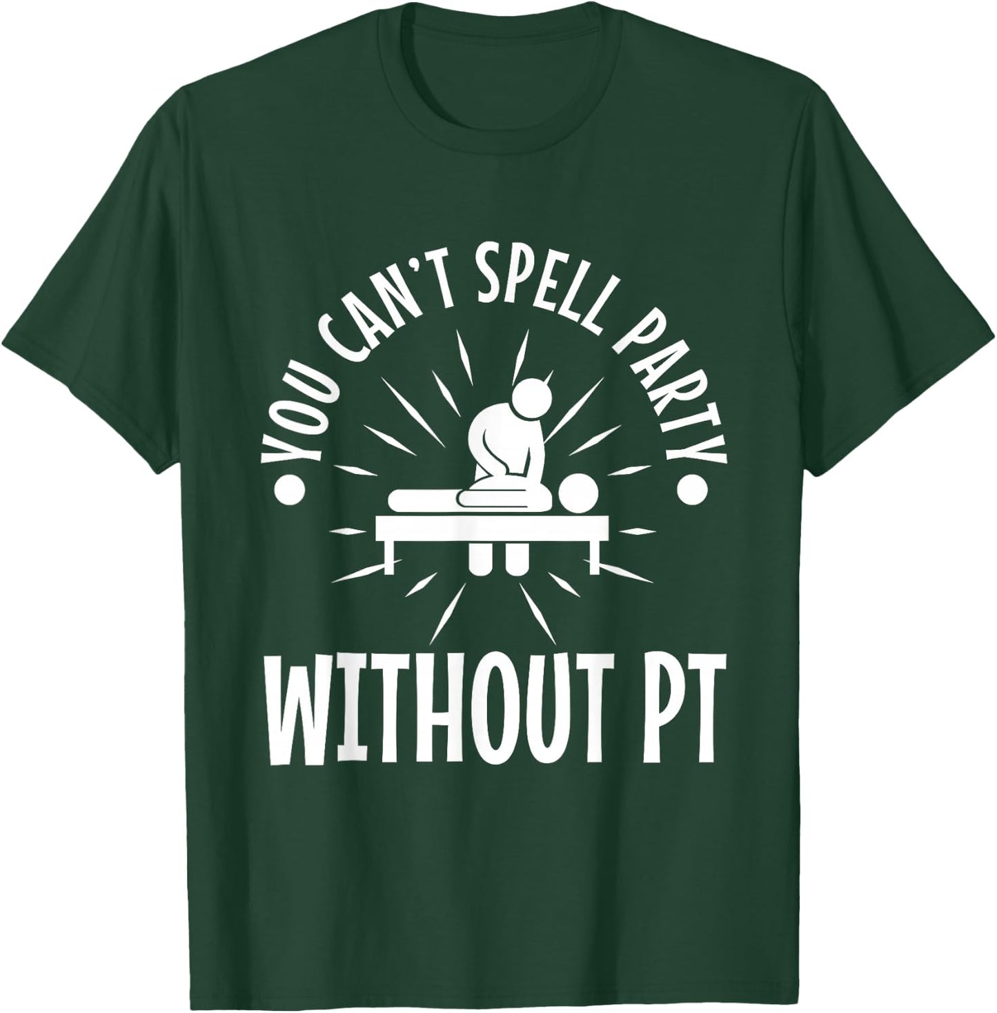 You can't spell party without pt T-Shirt - T-Shirt | Forest