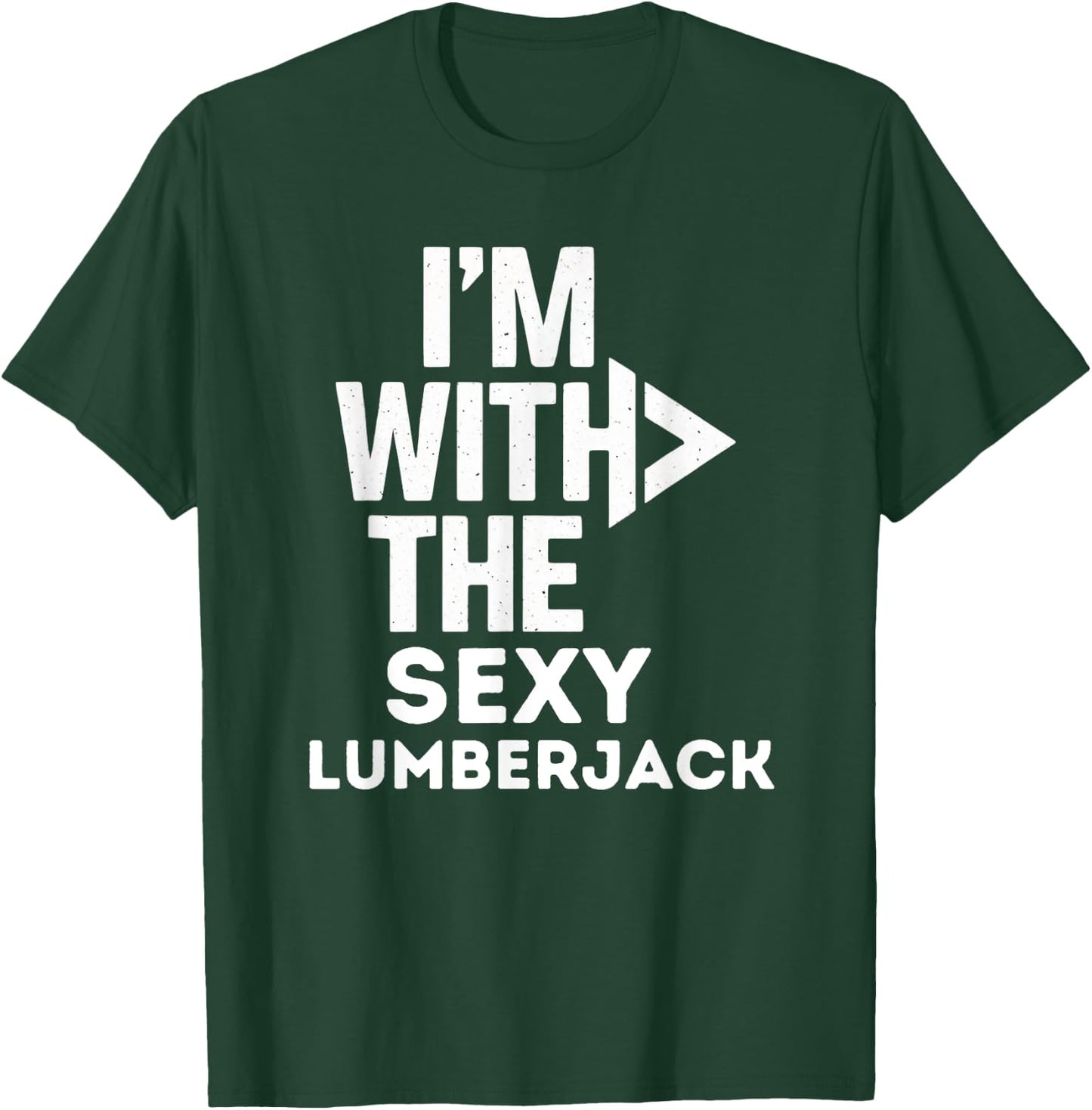 I'm With The Sexy Lumberjack Funny Costume Couples Matching T-Shirt - T-Shirt | Forest