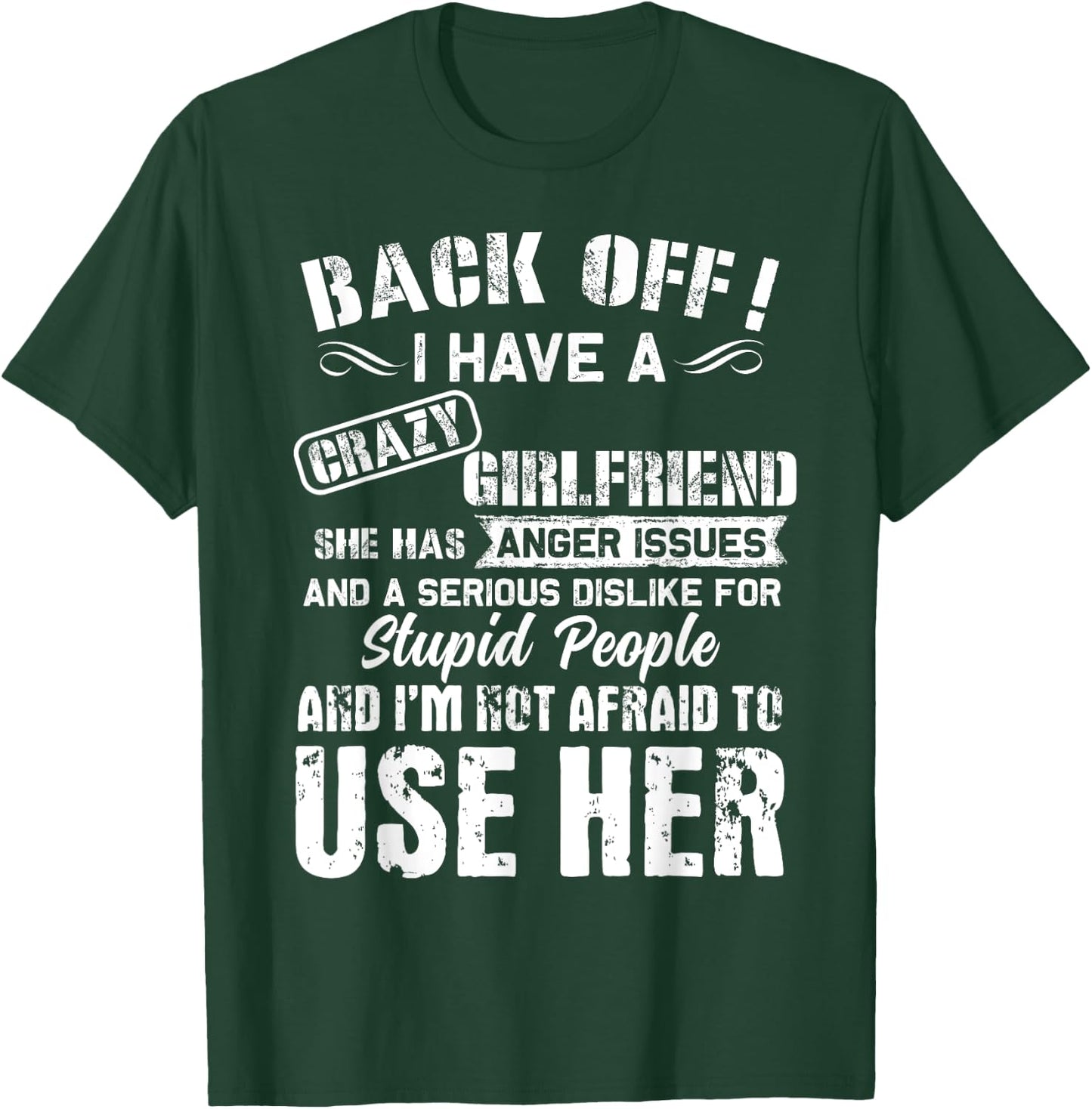 Back Off I Have A Crazy Girlfriend I'm Not Afraid To Use Her T-Shirt - T-Shirt | Forest