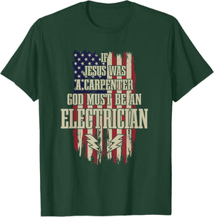 If Jesus Was Carpenter Then God Must Be An Electrician T-Shirt - T-Shirt | Forest