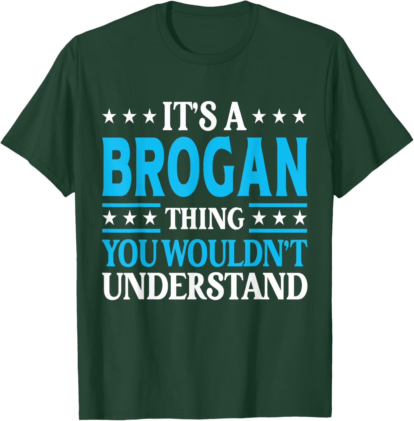 Brogan Thing Wouldn't Understand Personal Name Brogan T-Shirt - T-Shirt | Forest