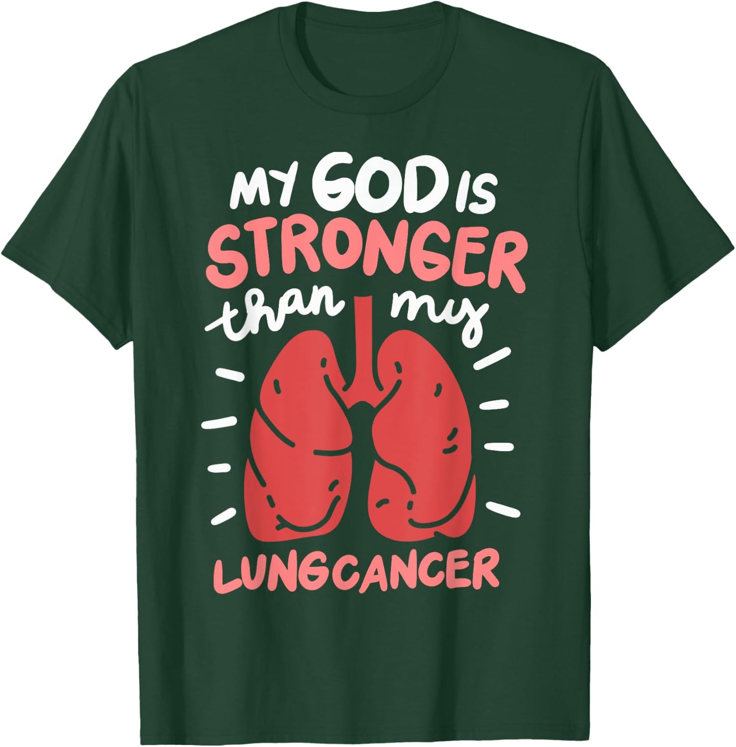 My God Is Stronger Than Lung Cancer T-Shirt - T-Shirt | Forest