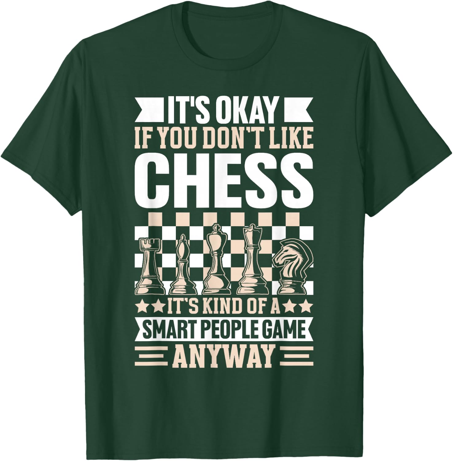 It's Okay If You Don't Like Chess Its Kind Of A Smart People T-Shirt - T-Shirt | Forest