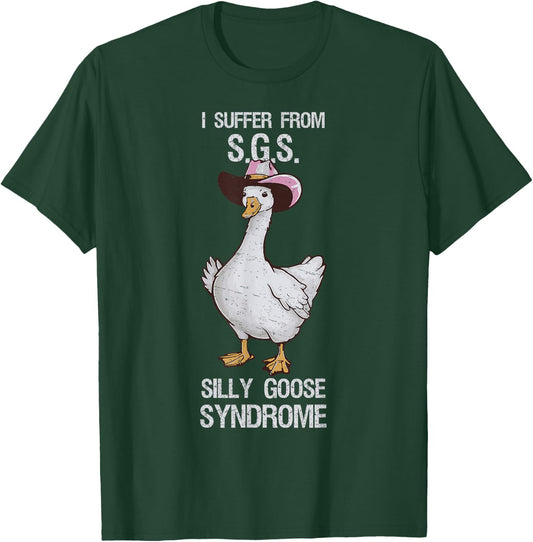 I suffer from Silly Goose Syndrome Funny Goose Joke Humor T-Shirt - T-Shirt | Forest