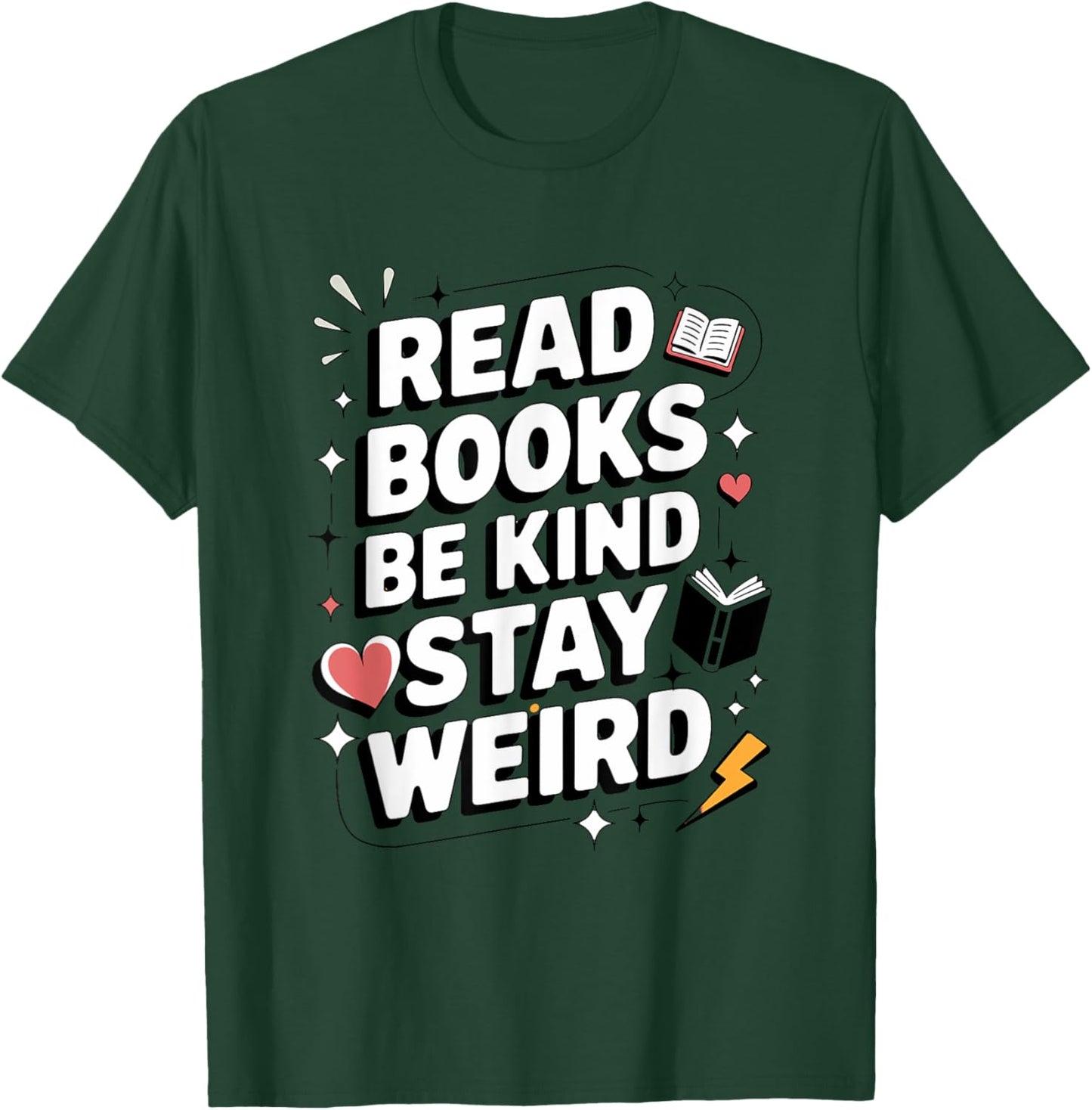 Read Books Be Kind Stay Weird T-Shirt - T-Shirt | Forest