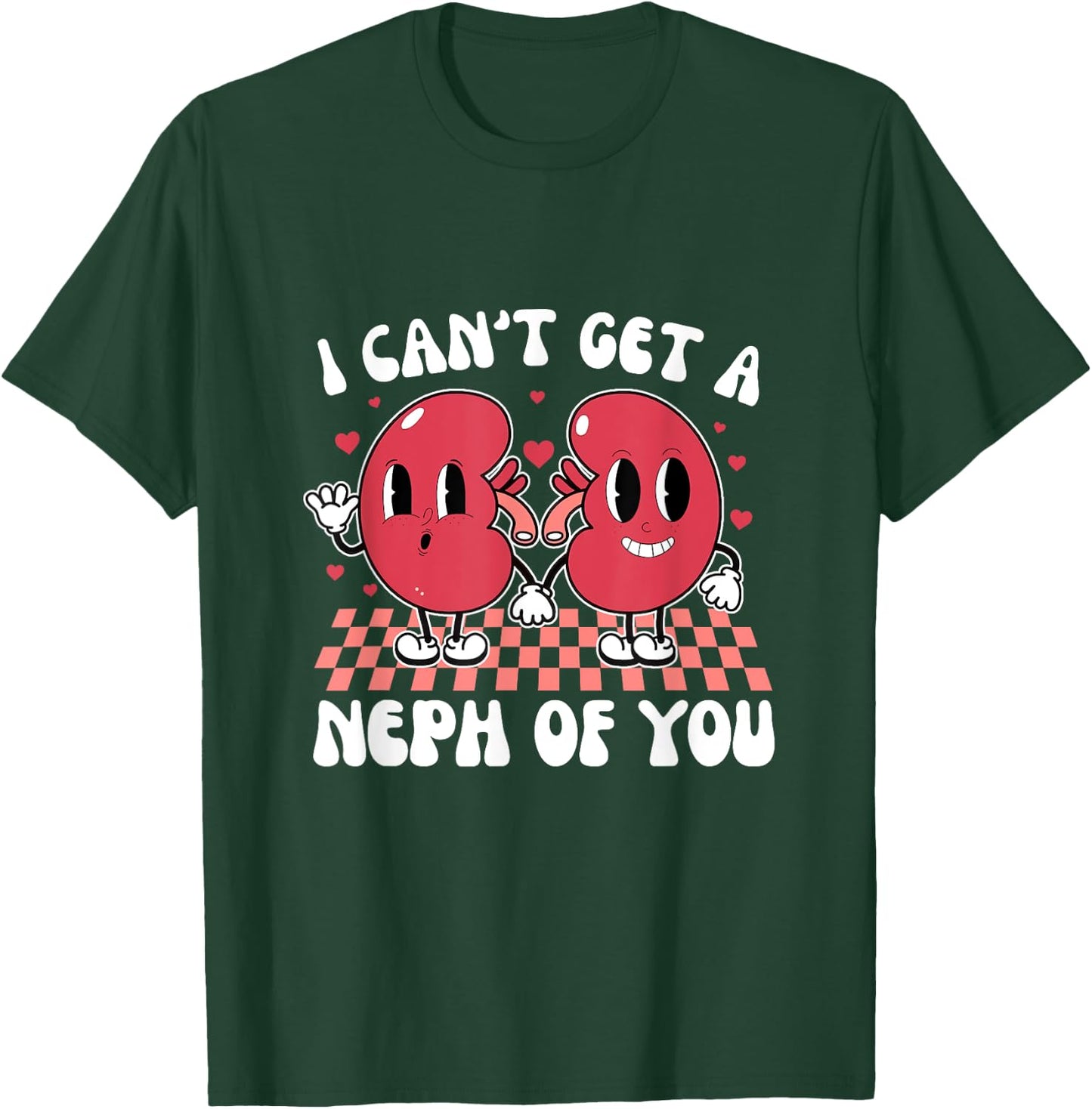 Kidney Dialysis Tech I Can't Get A Neph Of You Valentine T-Shirt - T-Shirt | Forest