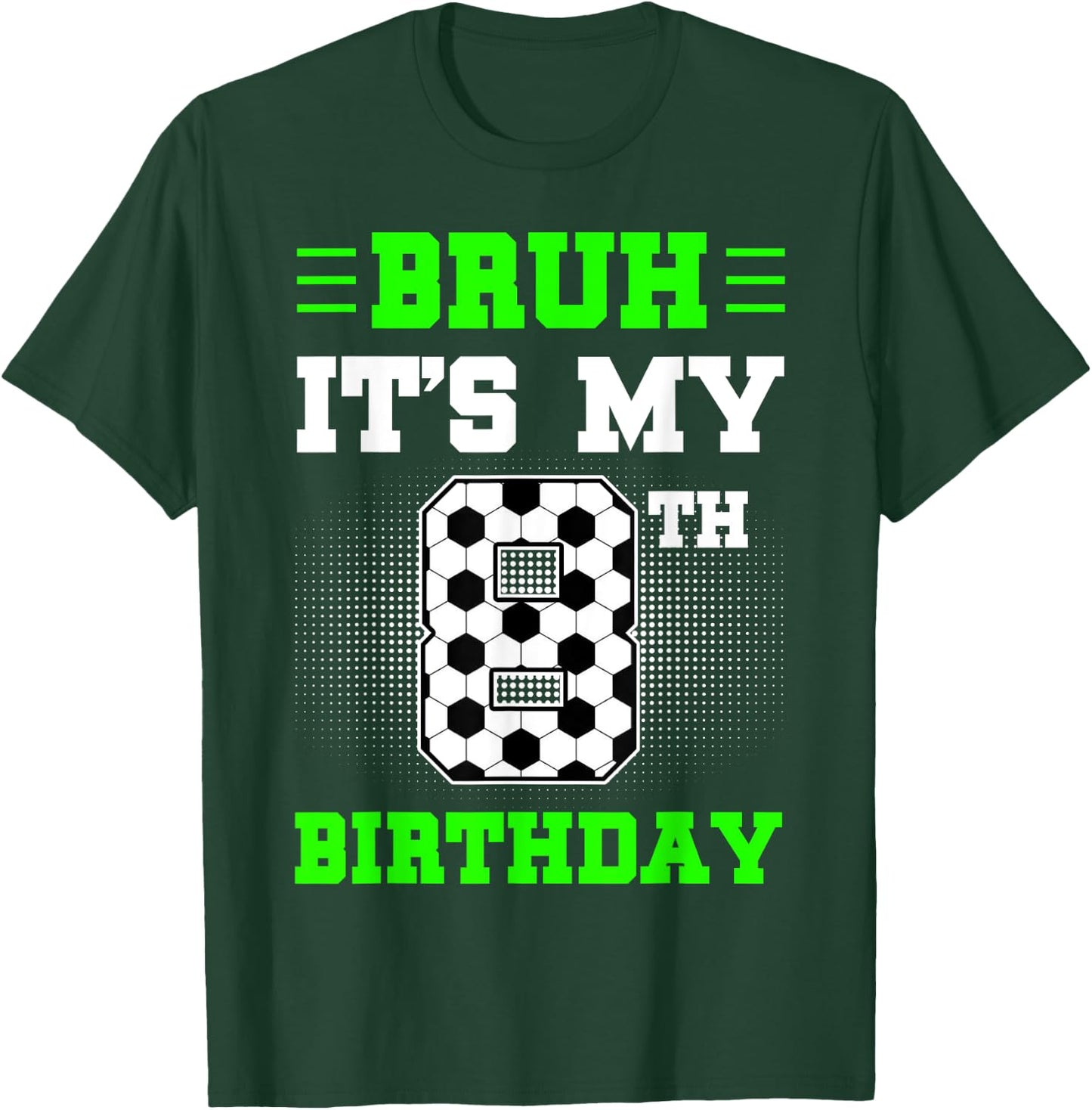 Bruh It's My 8th Birthday Soccer 8 Years Old For Boys T-Shirt - T-Shirt | Forest