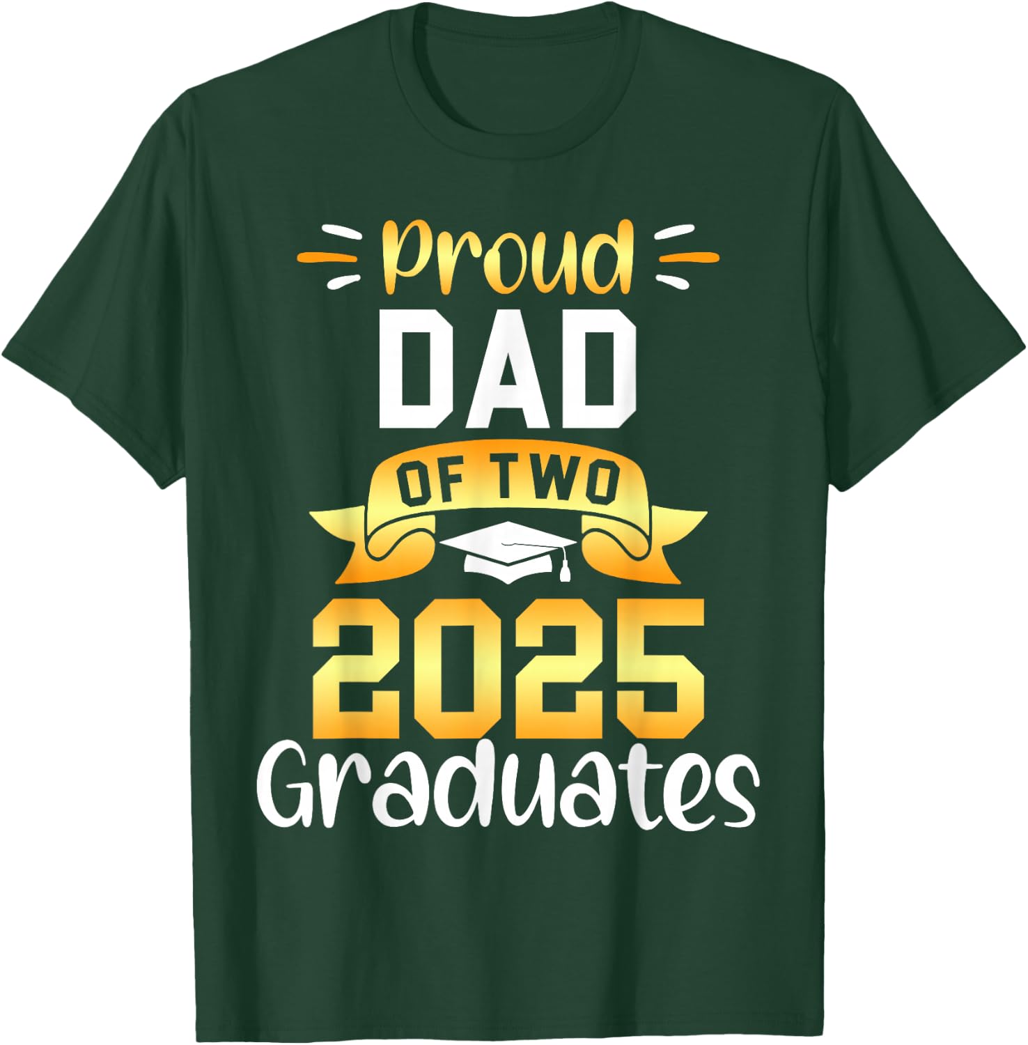 Proud DAD of Two 2025 Graduates Twin Family Match T-Shirt - T-Shirt | Forest