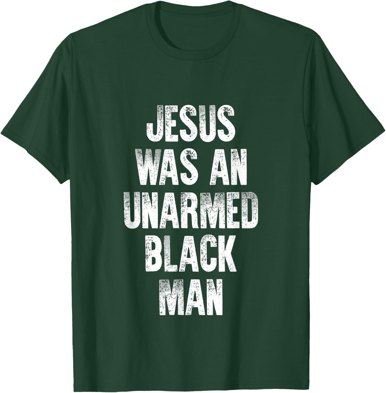 Jesus Was An Unarmed Black Man T-Shirt - T-Shirt | Forest