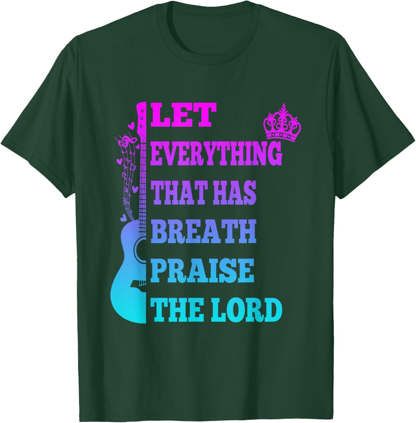 Let Everything That Has Breath Praise The Lord Christian T-Shirt - T-Shirt | Forest