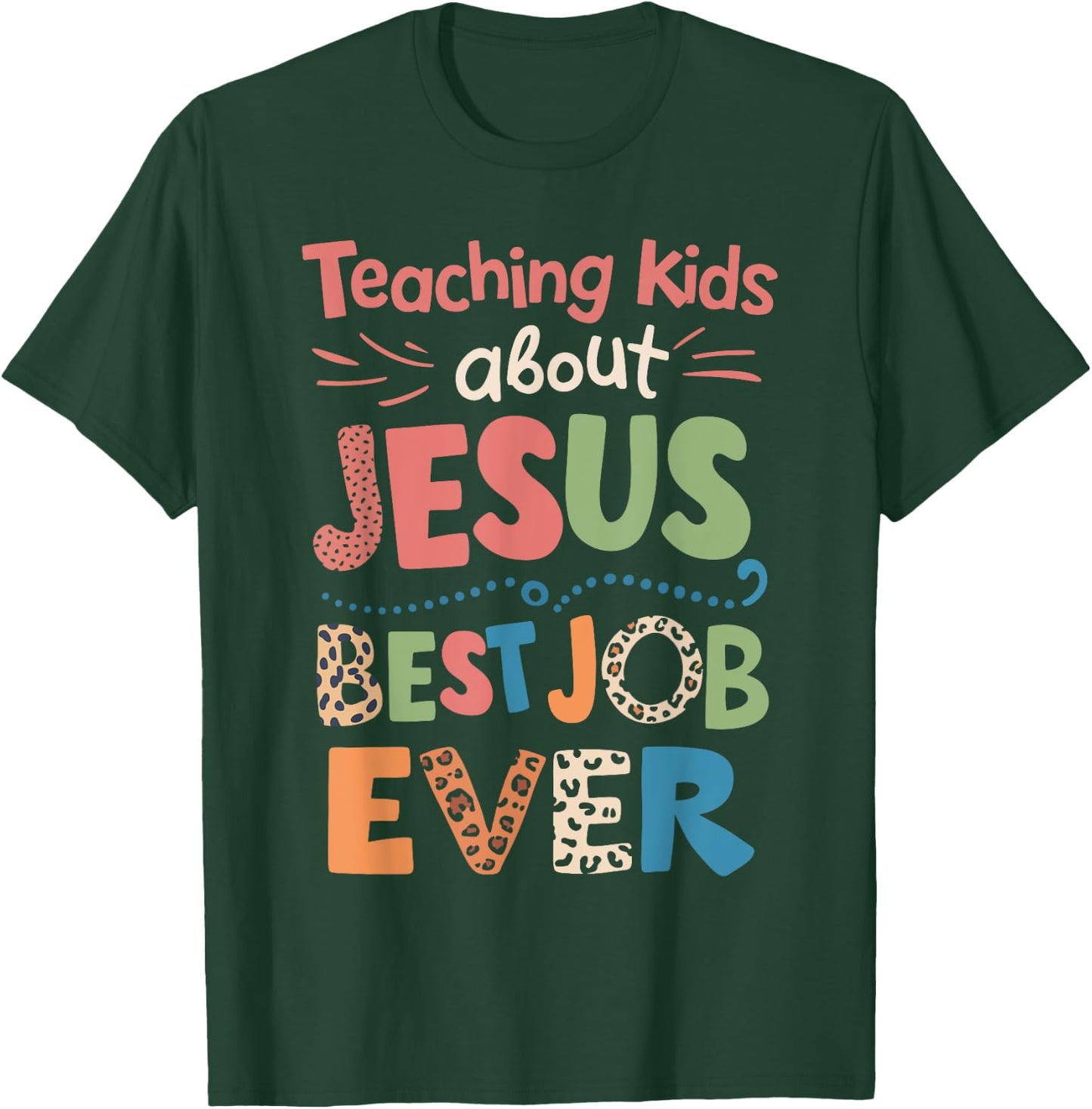 Teaching Kids About Jesus Is The Best Job Ever T-Shirt - T-Shirt | Forest