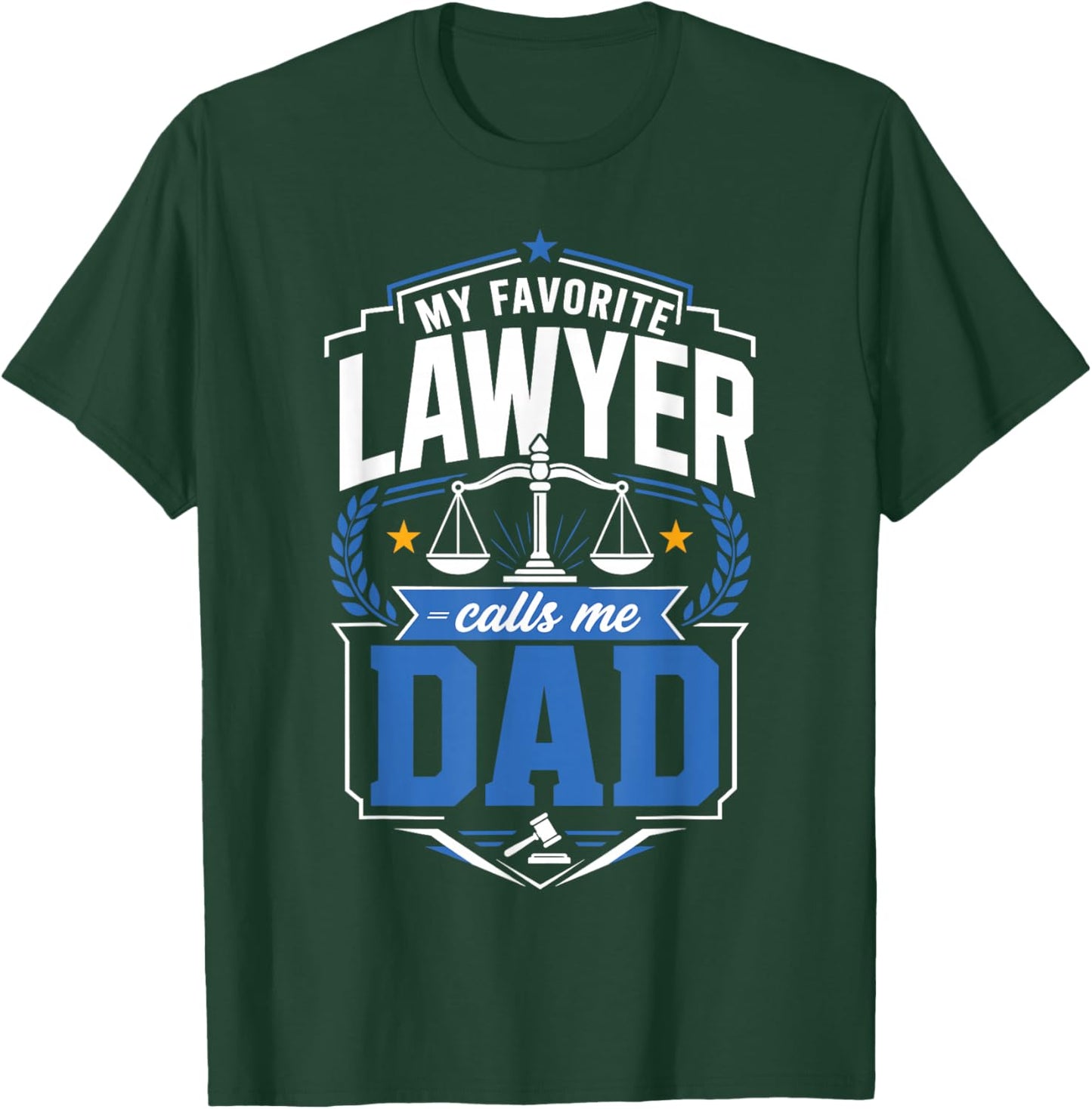 My Favorite Lawyer Calls Me Dad T-Shirt - T-Shirt | Forest