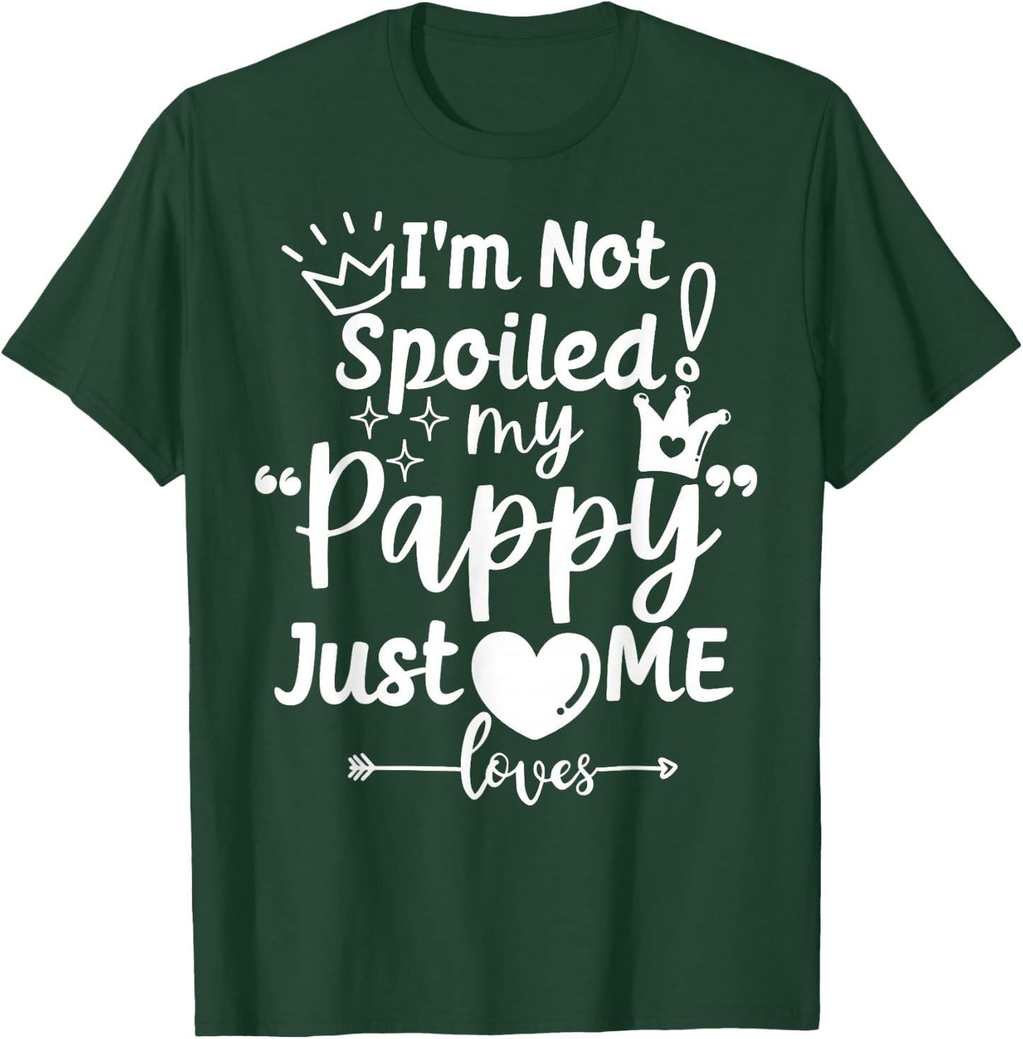 I'm Not Spoiled My Pappy Just Loves Me Favorite Child Team T-Shirt - T-Shirt | Forest