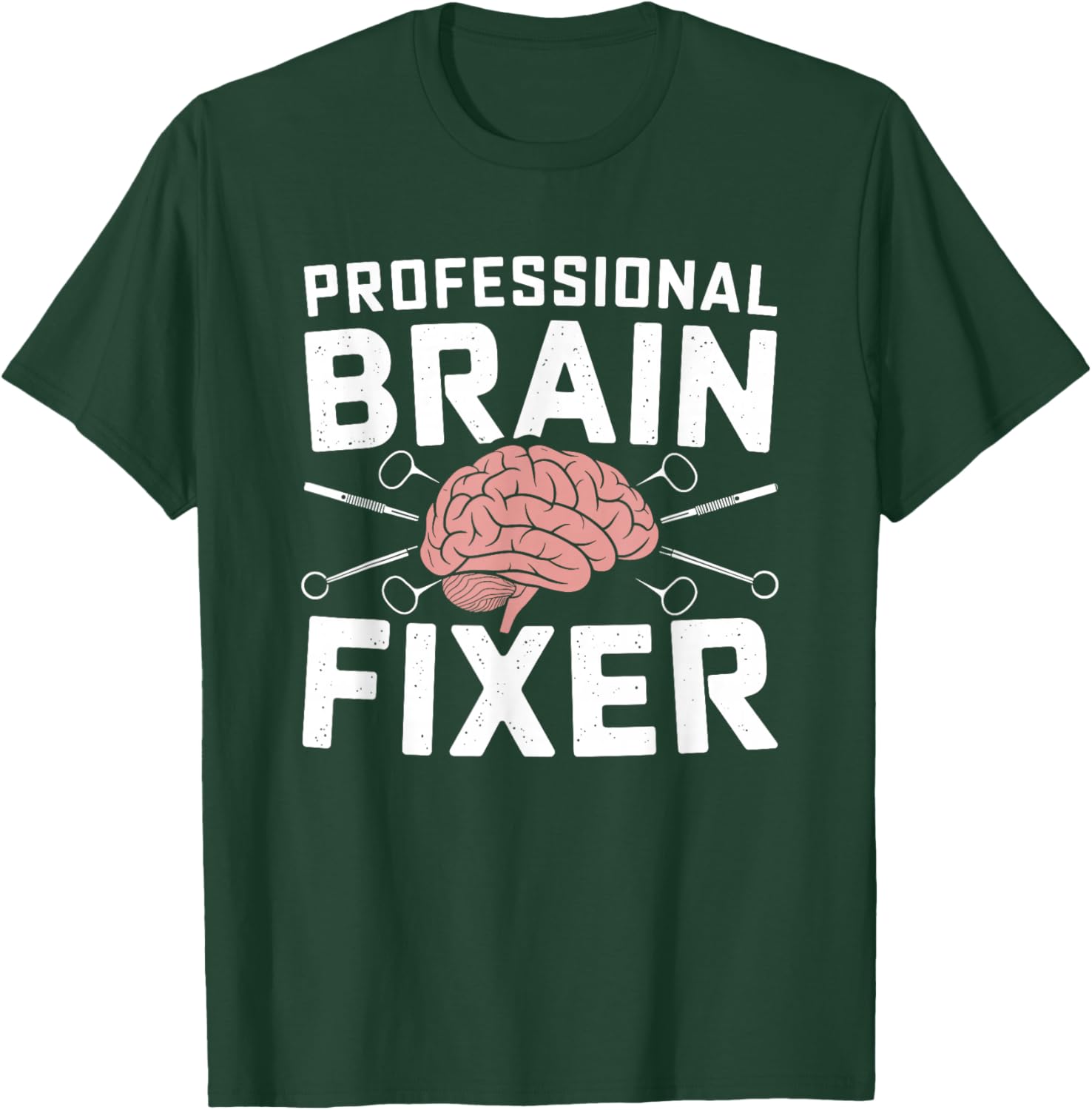 Brain - Neurosurgery Operation Brain Surgeon T-Shirt - T-Shirt | Forest
