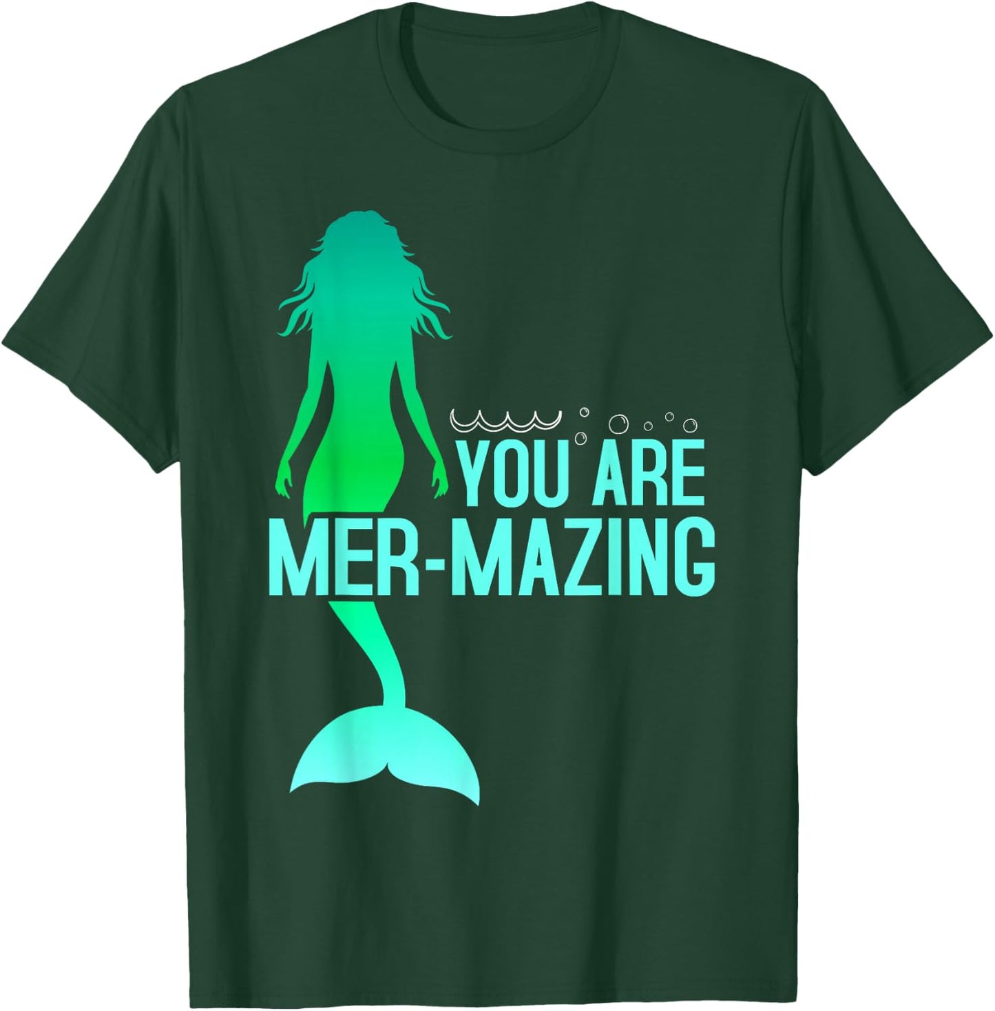 You are Mer-Mazing Mermaid T-Shirt - T-Shirt | Forest