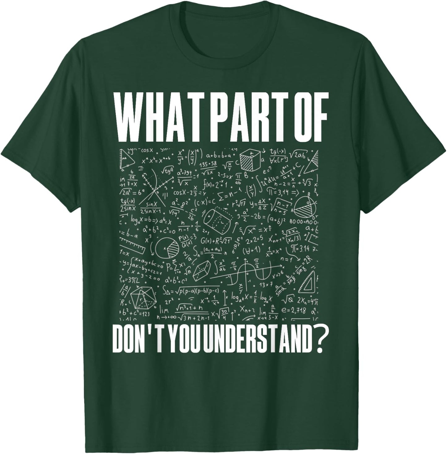 What Part Of Don't You Understand For Funny Math Teacher T-Shirt - T-Shirt | Forest