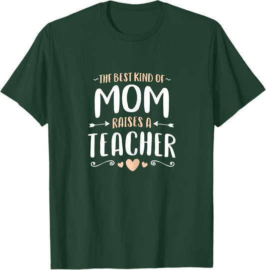 The Best Kind of Mom Raises a Teacher Shirt Mothers Day Gift T-Shirt - T-Shirt | Forest