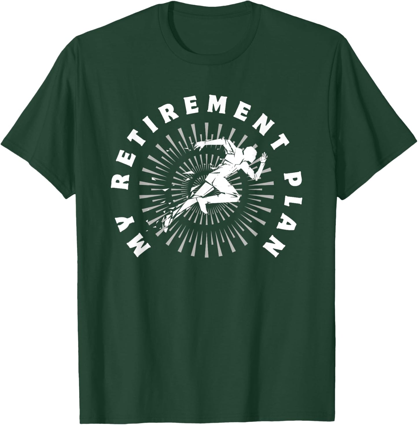 Running is My Retirement Plan Funny T-Shirt - T-Shirt | Forest