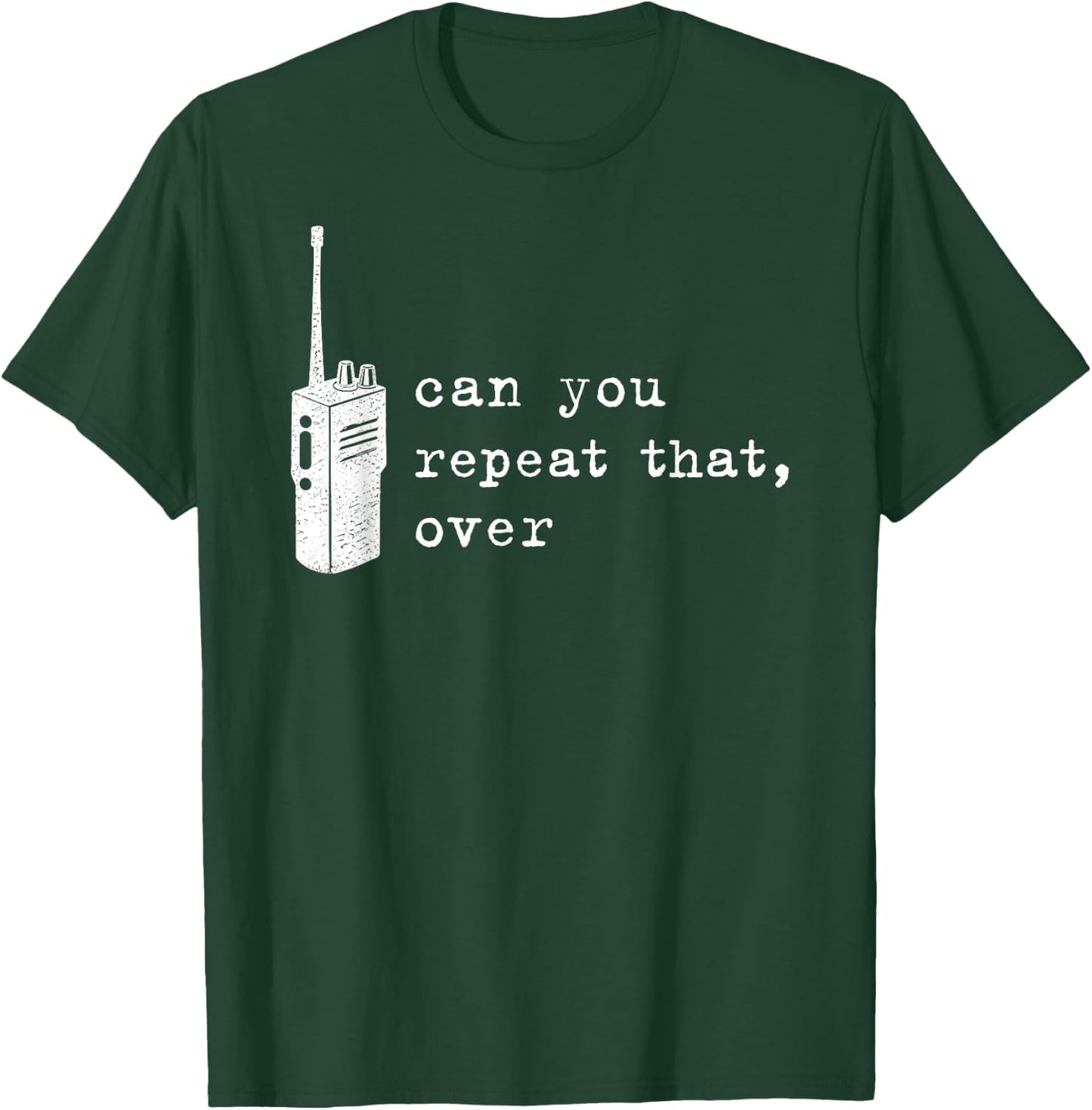 Can You Repeat that Over Funny Retro Walkie Talkie T-Shirt - T-Shirt | Forest
