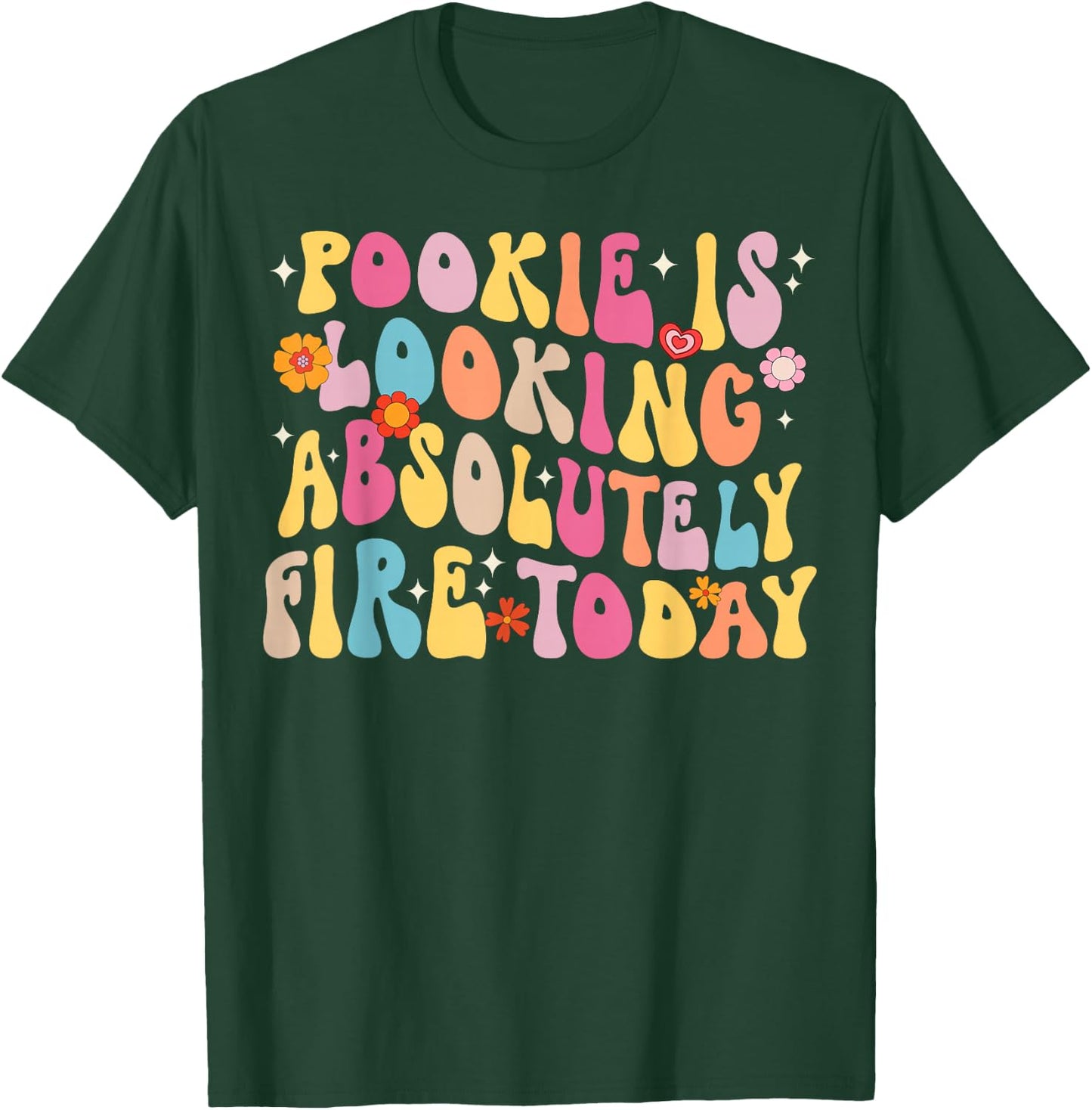 Pookie Is Looking Absolutely Fire Today T-Shirt - T-Shirt | Forest