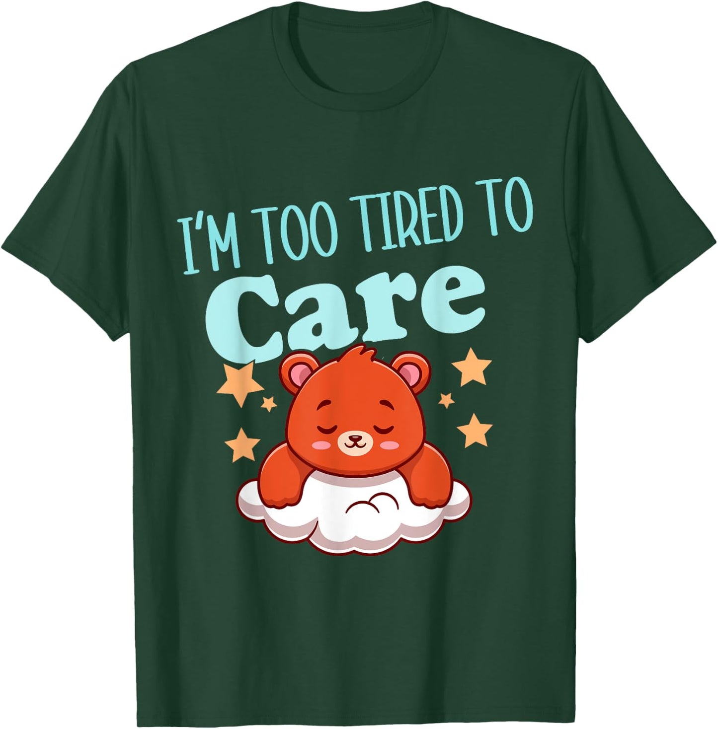 I'm Too Tired To Care Funny Sleepy Bear T-Shirt - T-Shirt | Forest